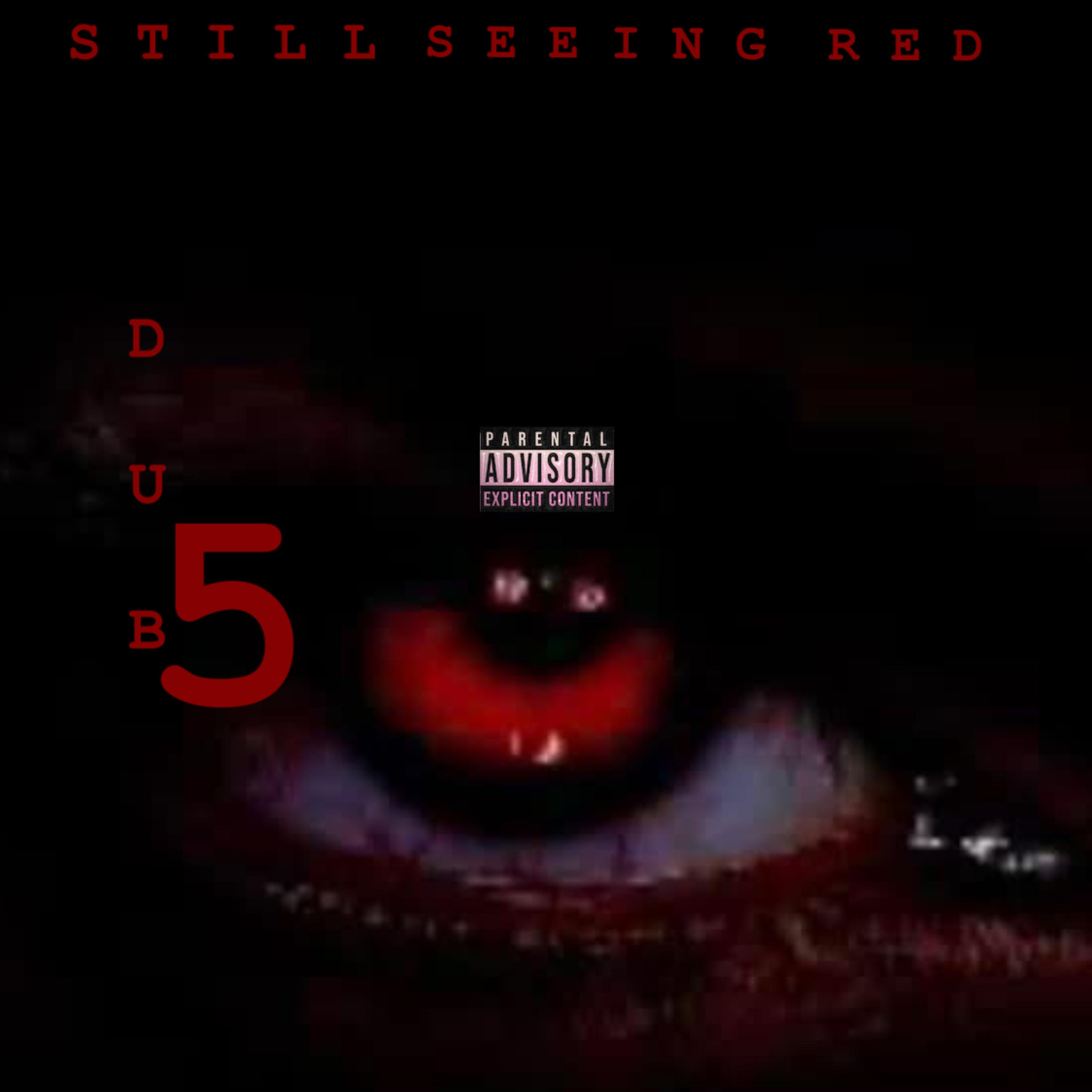 Still Seeing Red by Dub5 cover art