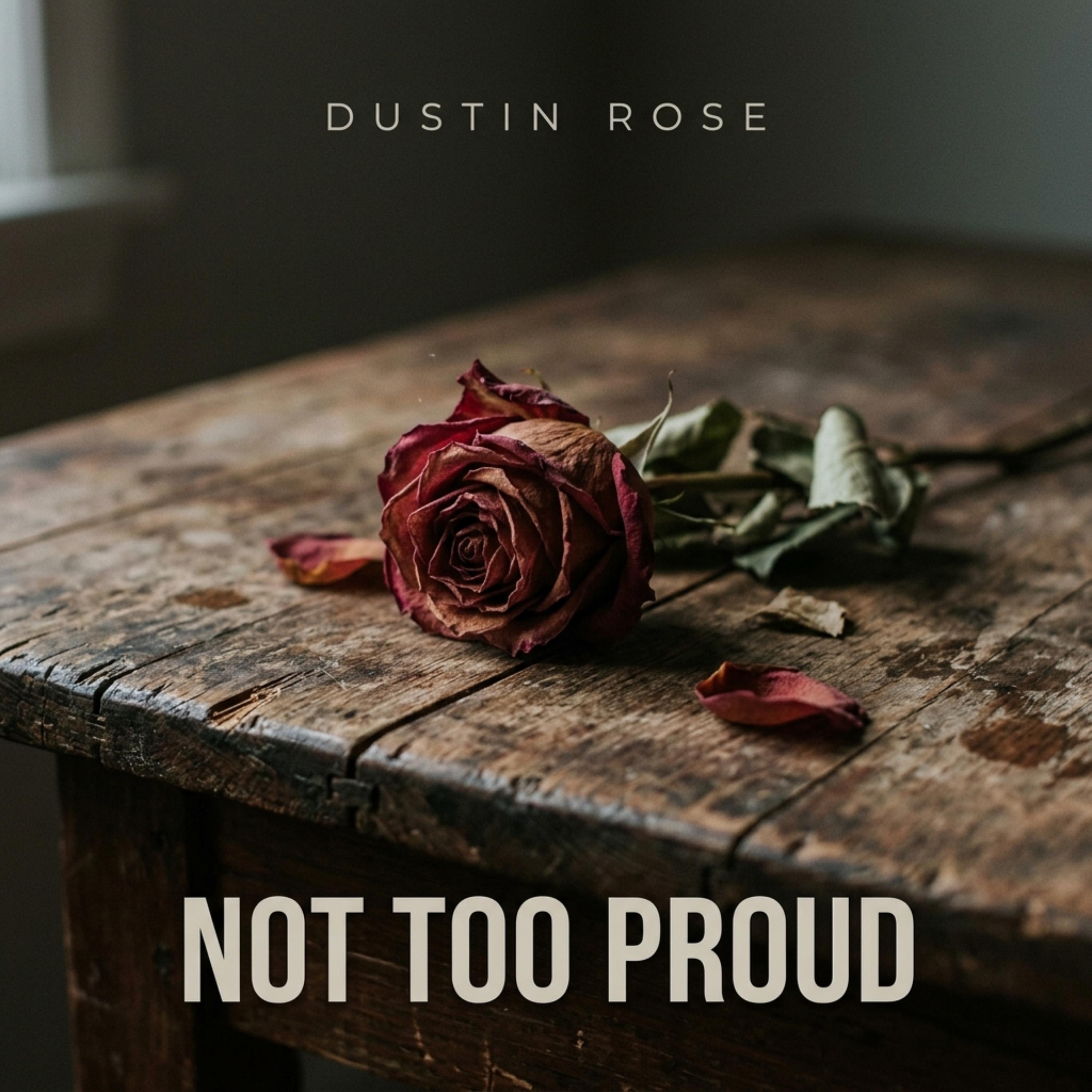 NOT TOO PROUD by DustinRose cover art