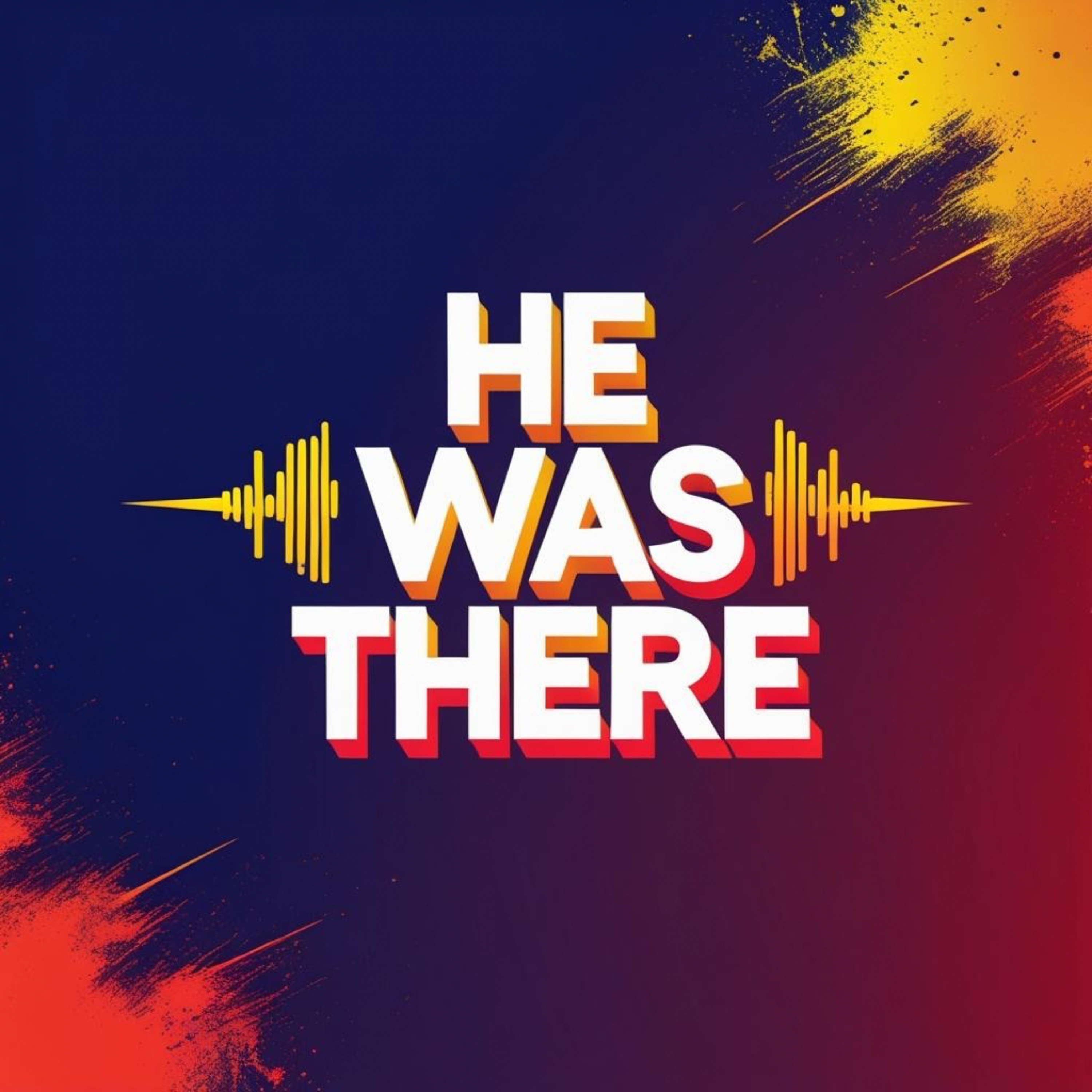 He Was There artwork