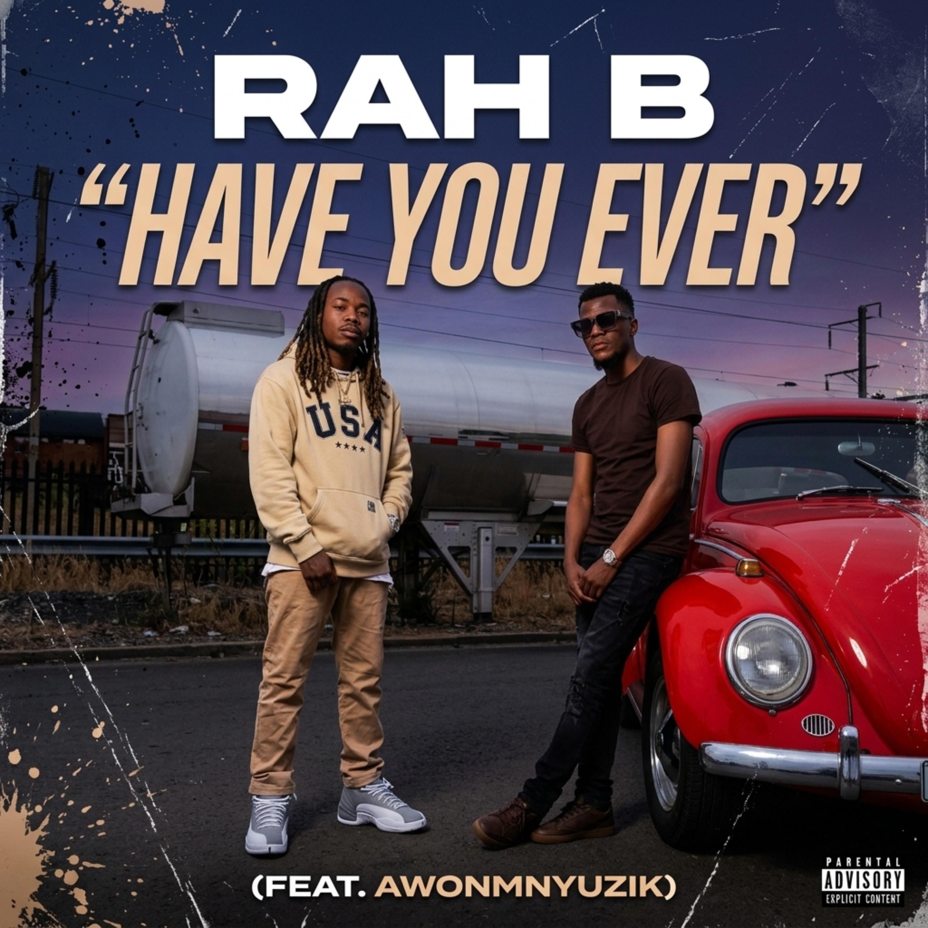 HAVE YOU EVER by Rah B cover art