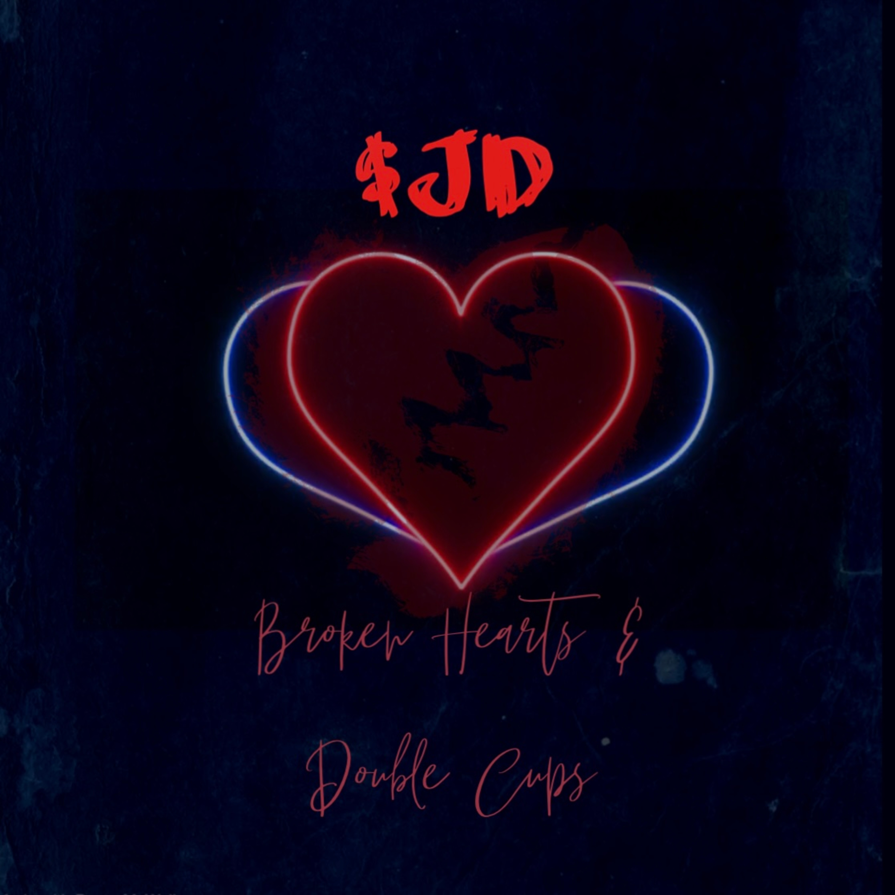 Broken Hearts & Double Cups by $JD cover art