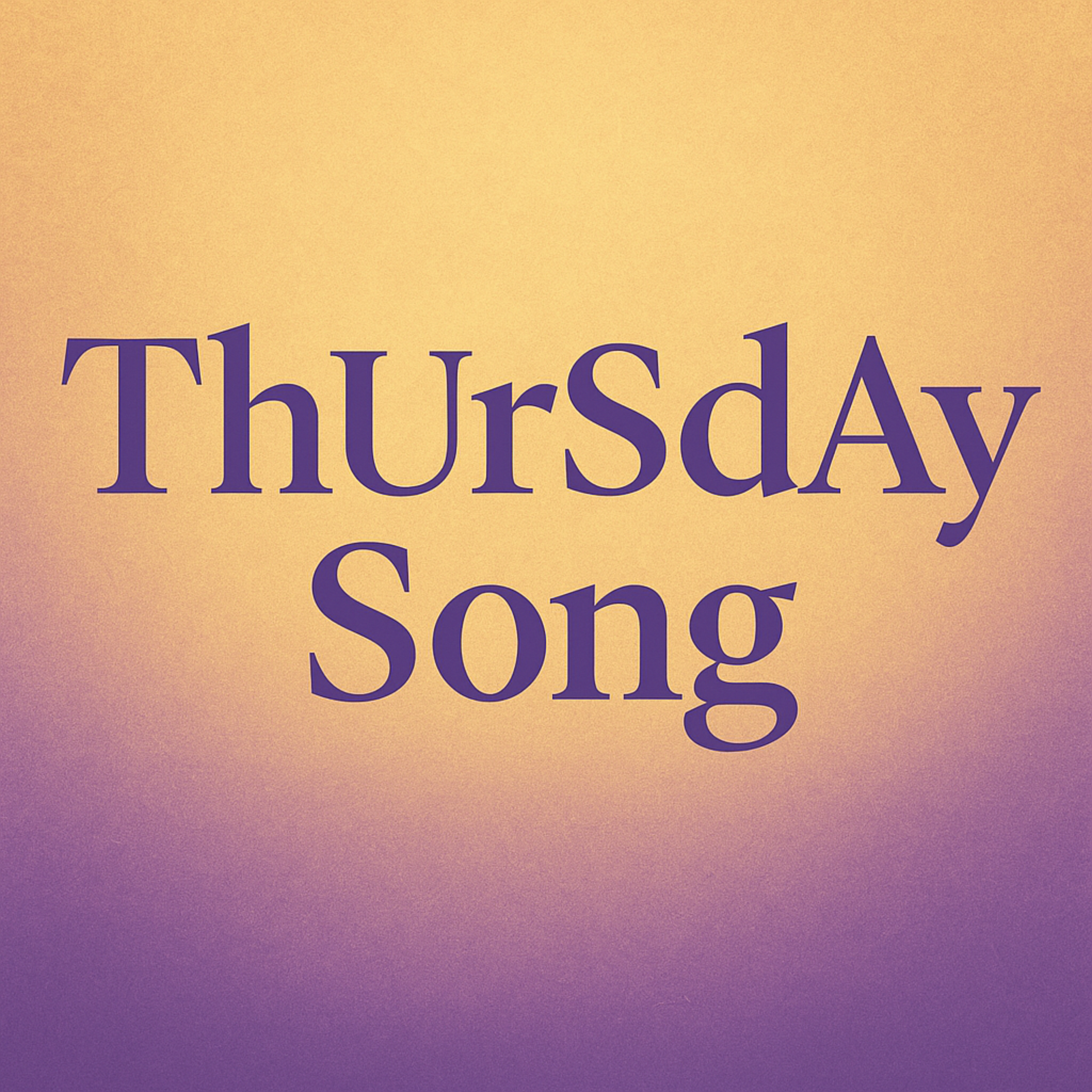 ThUrSdAy SoNg artwork