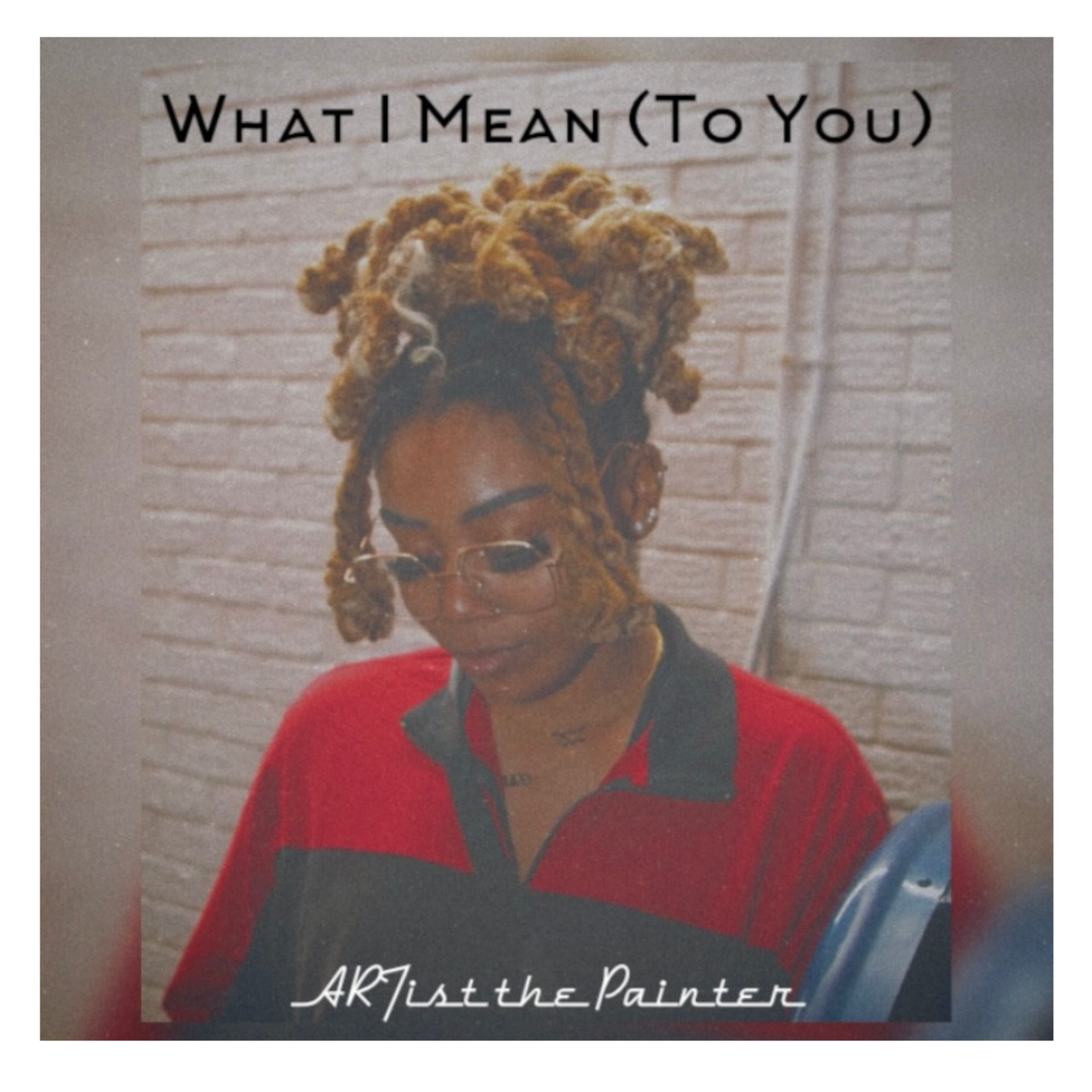 What I Mean (To You) artwork