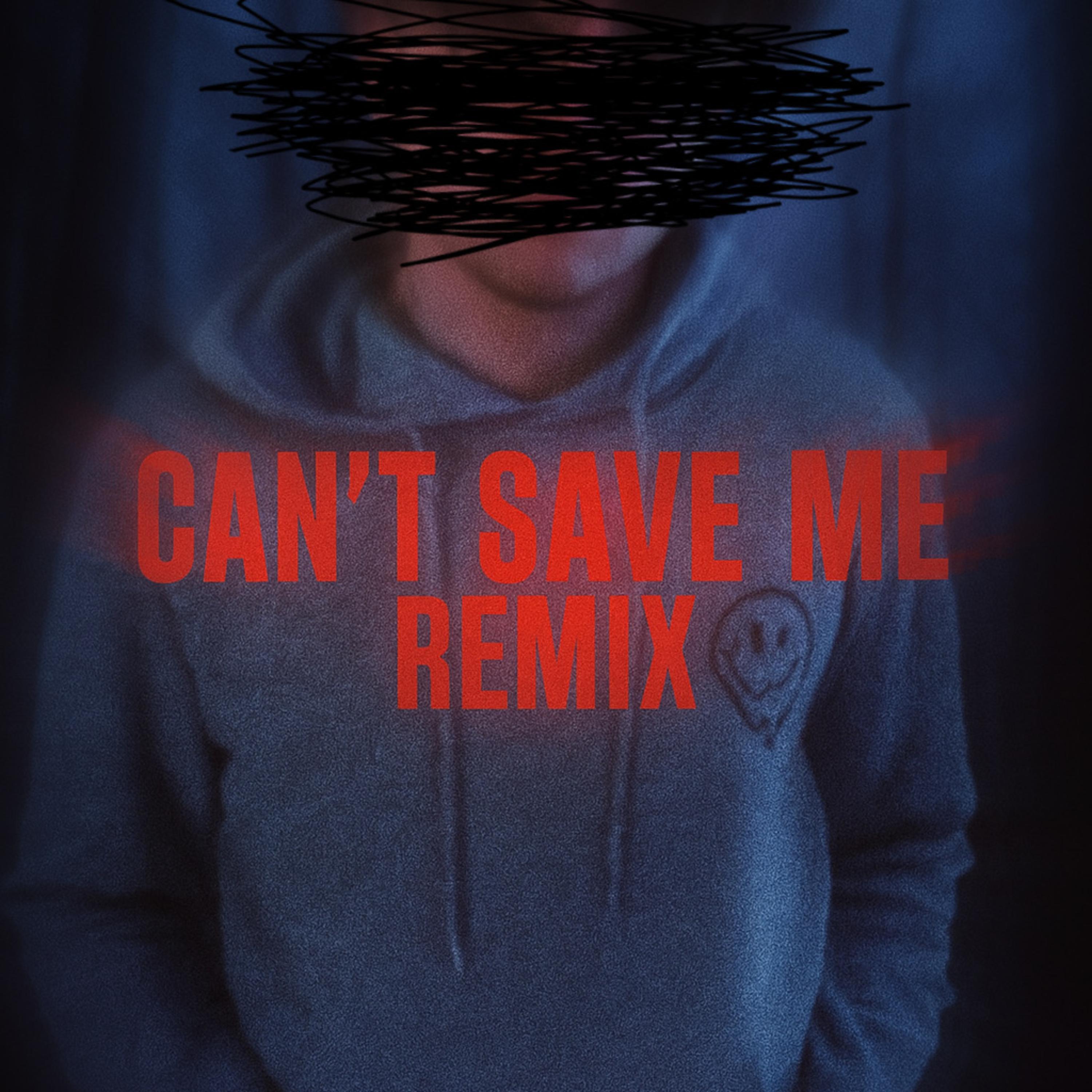 CAN’T SAVE ME (REMIX) artwork