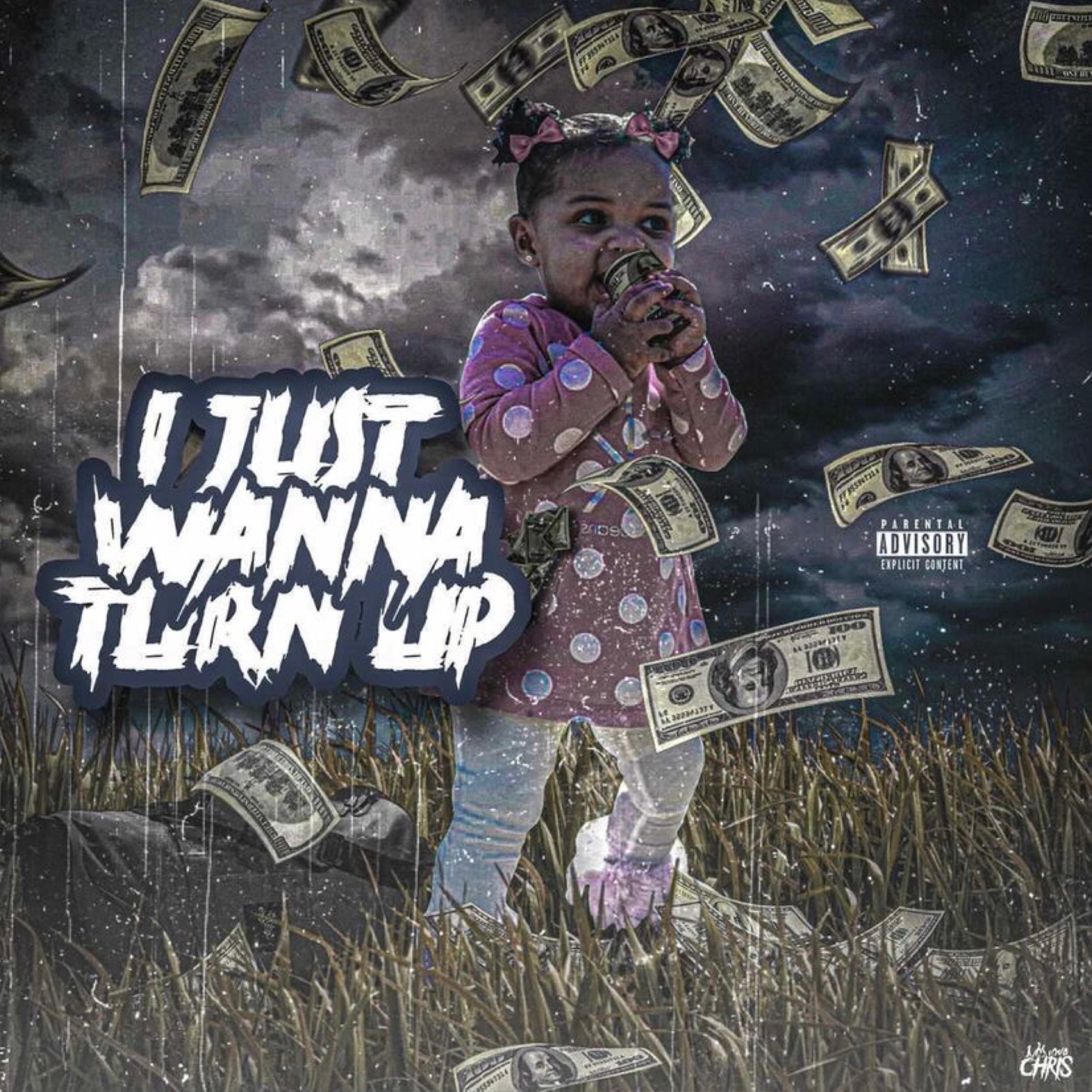 I JUST WANNA TURN UP artwork
