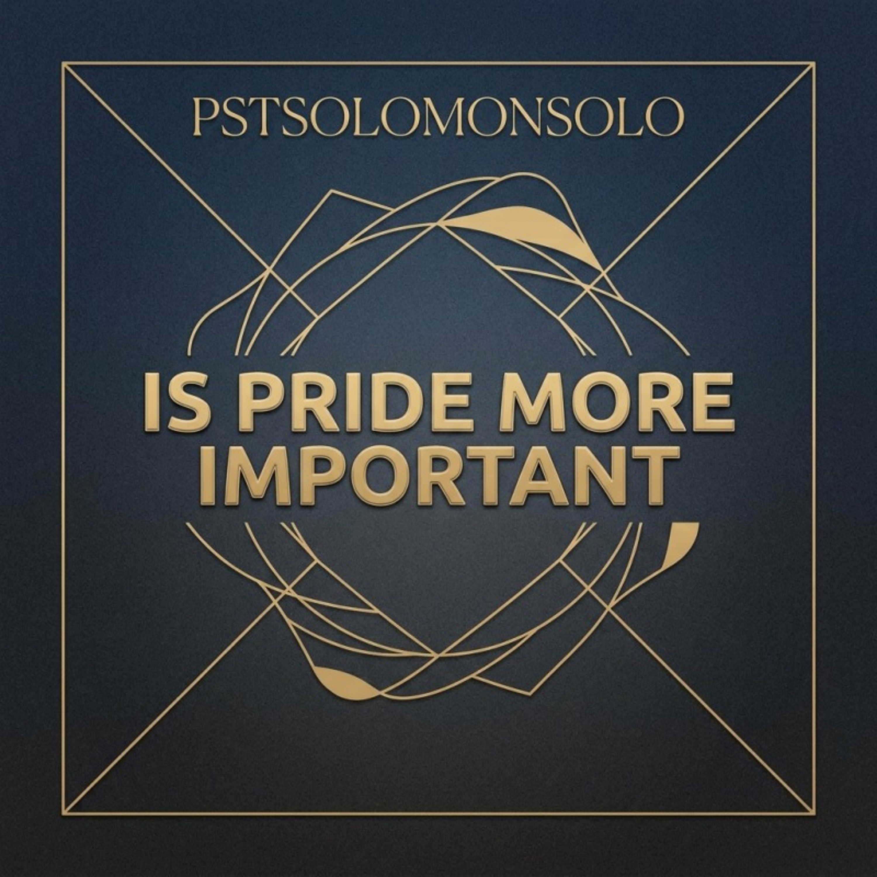 IS PRIDE MORE IMPORTANT by PSTSOLOMONSOLO cover art