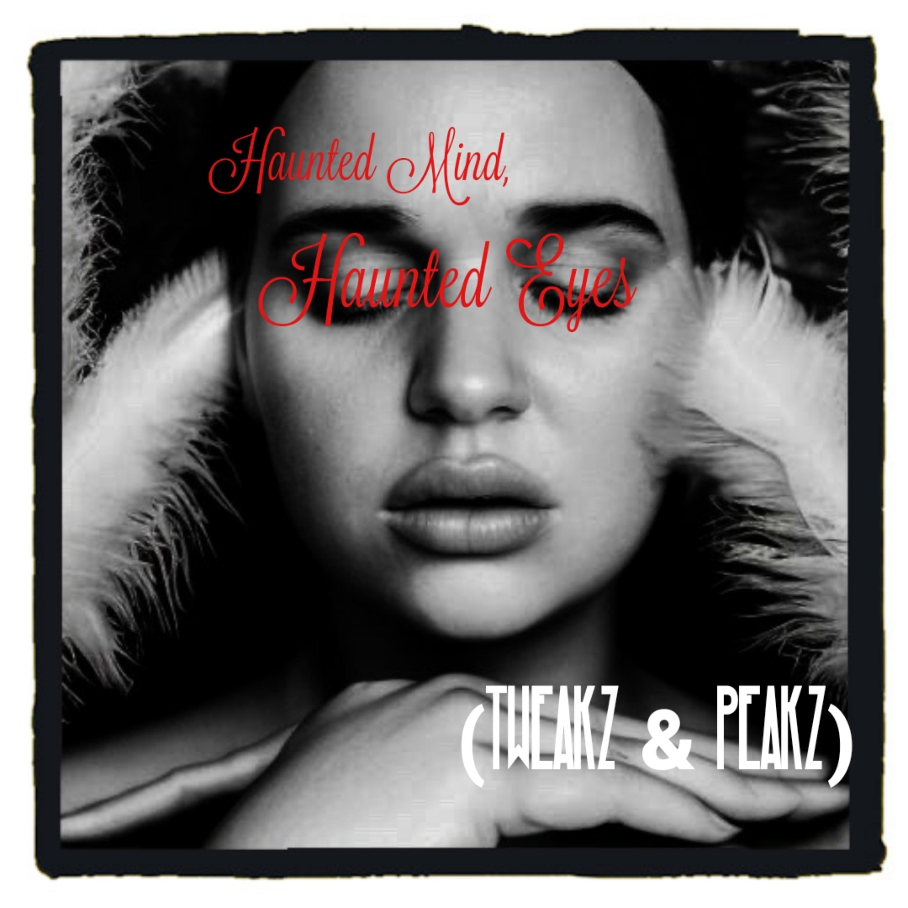Haunted Mind, Haunted Eyes (Tweakz & Peakz) artwork