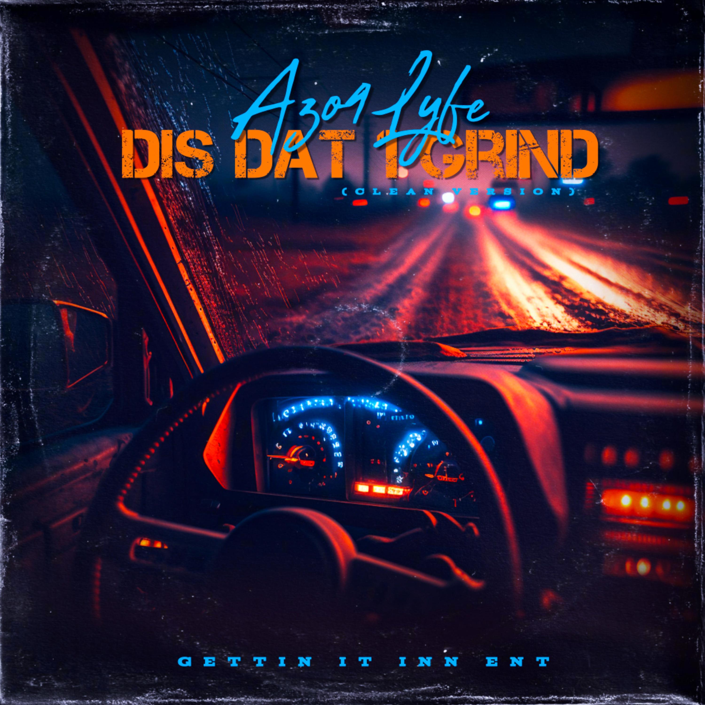 Dis Dat 1 Grind by Azo4Lyfe cover art