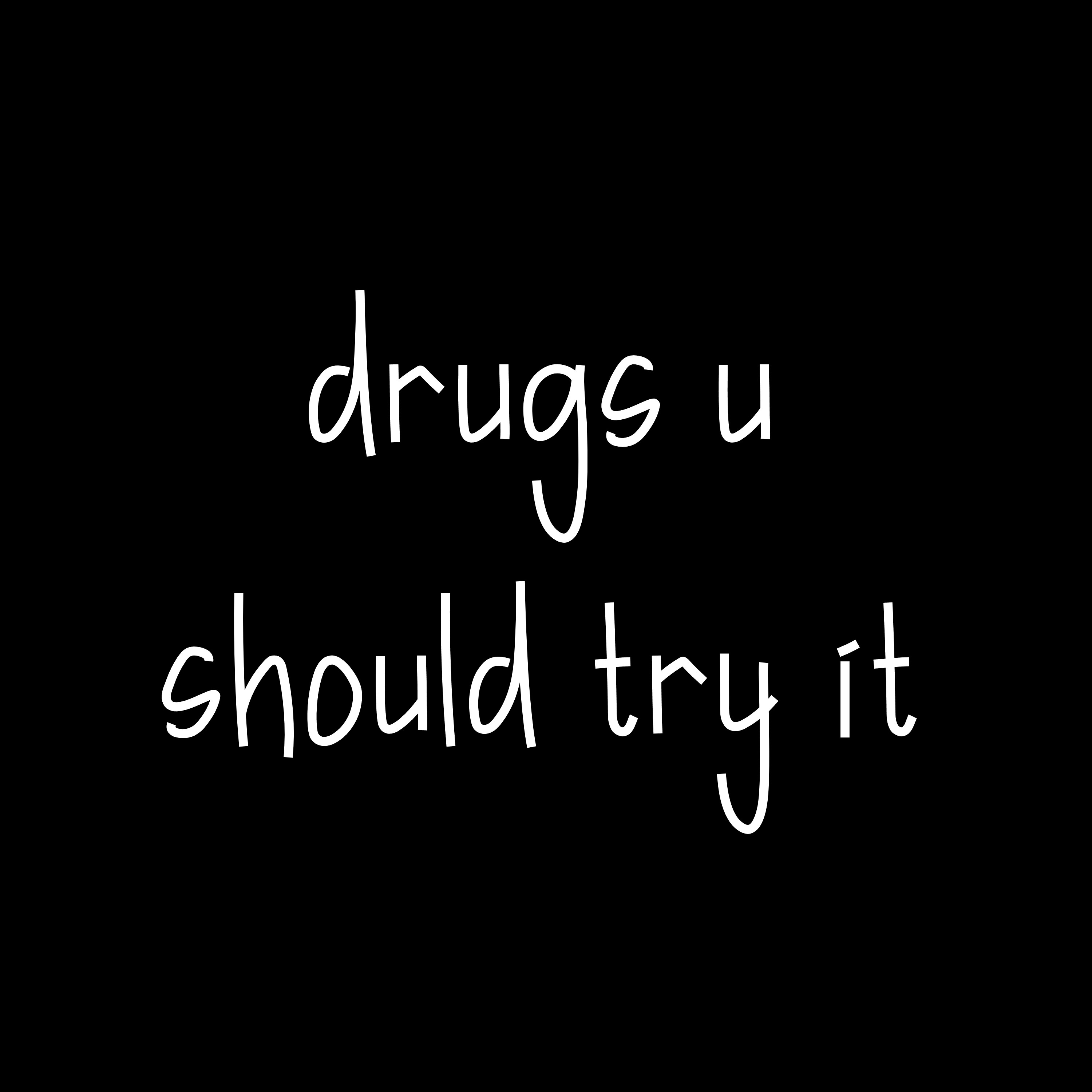 drugs u should try it artwork