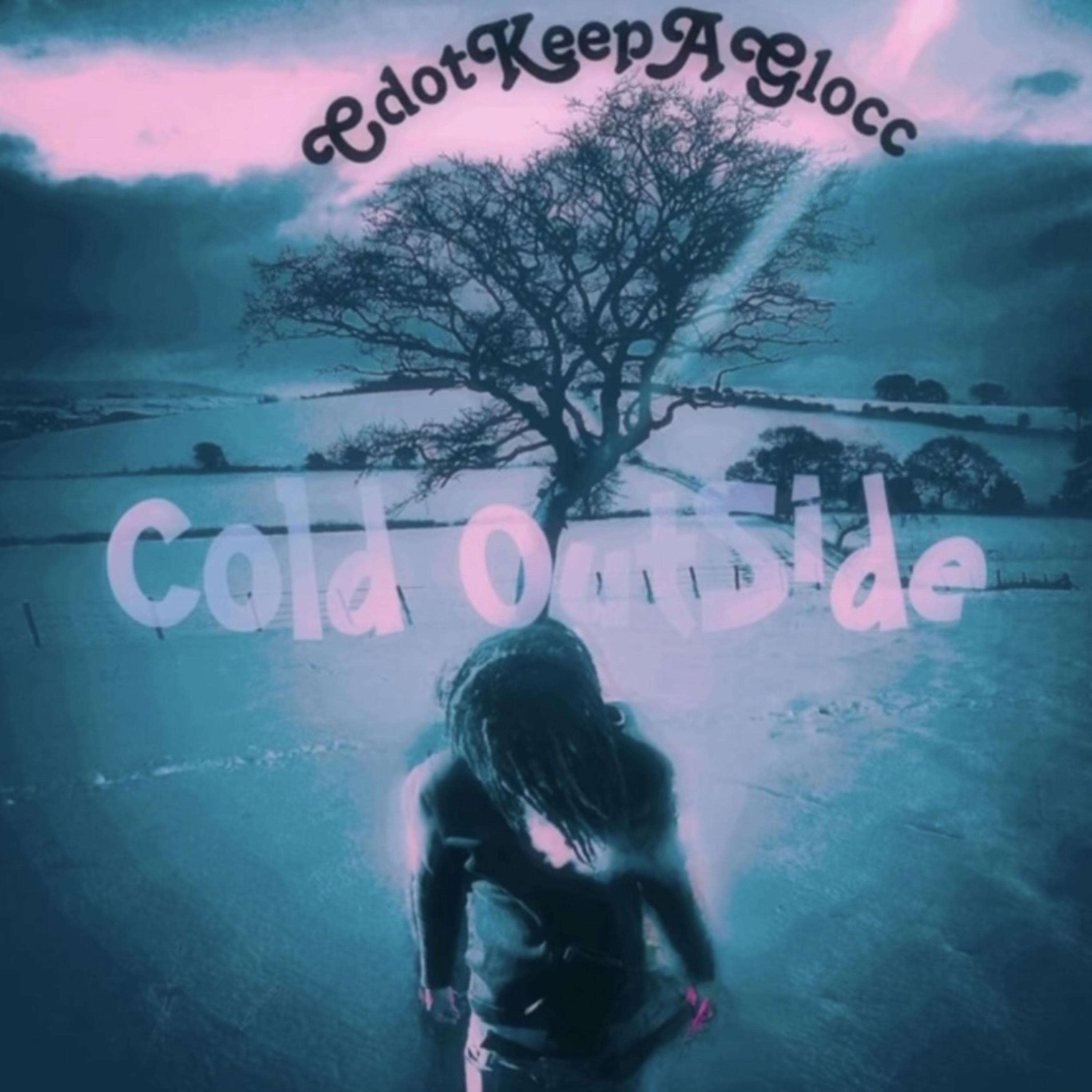 COLD OUTSIDE by CdotKeepAGlocc cover art