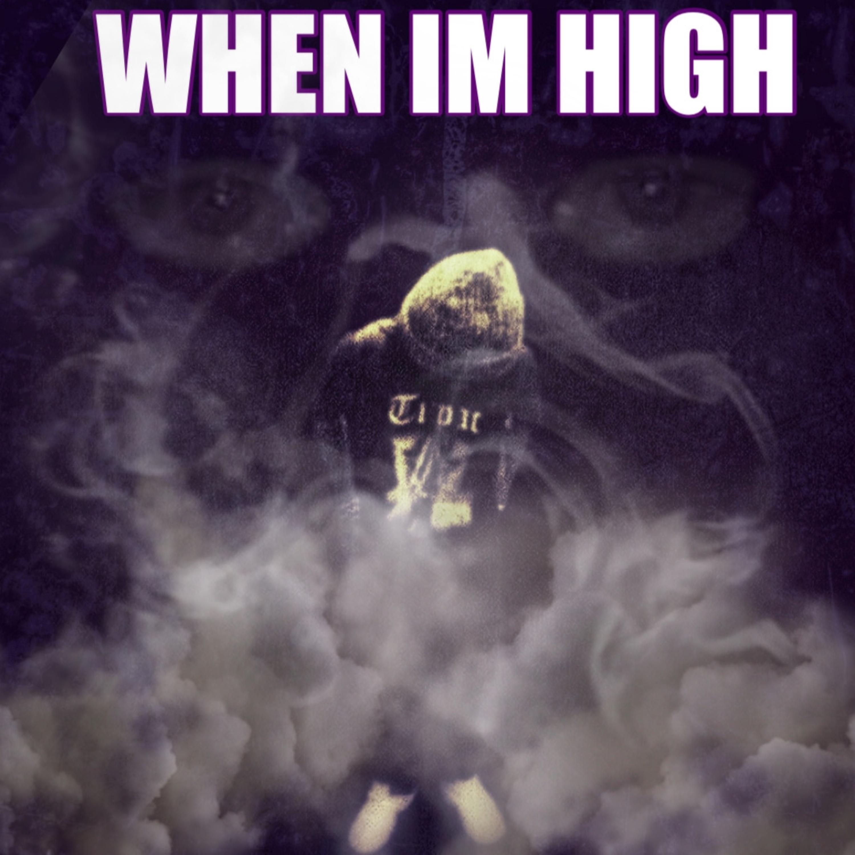 WHEN IM HIGH artwork