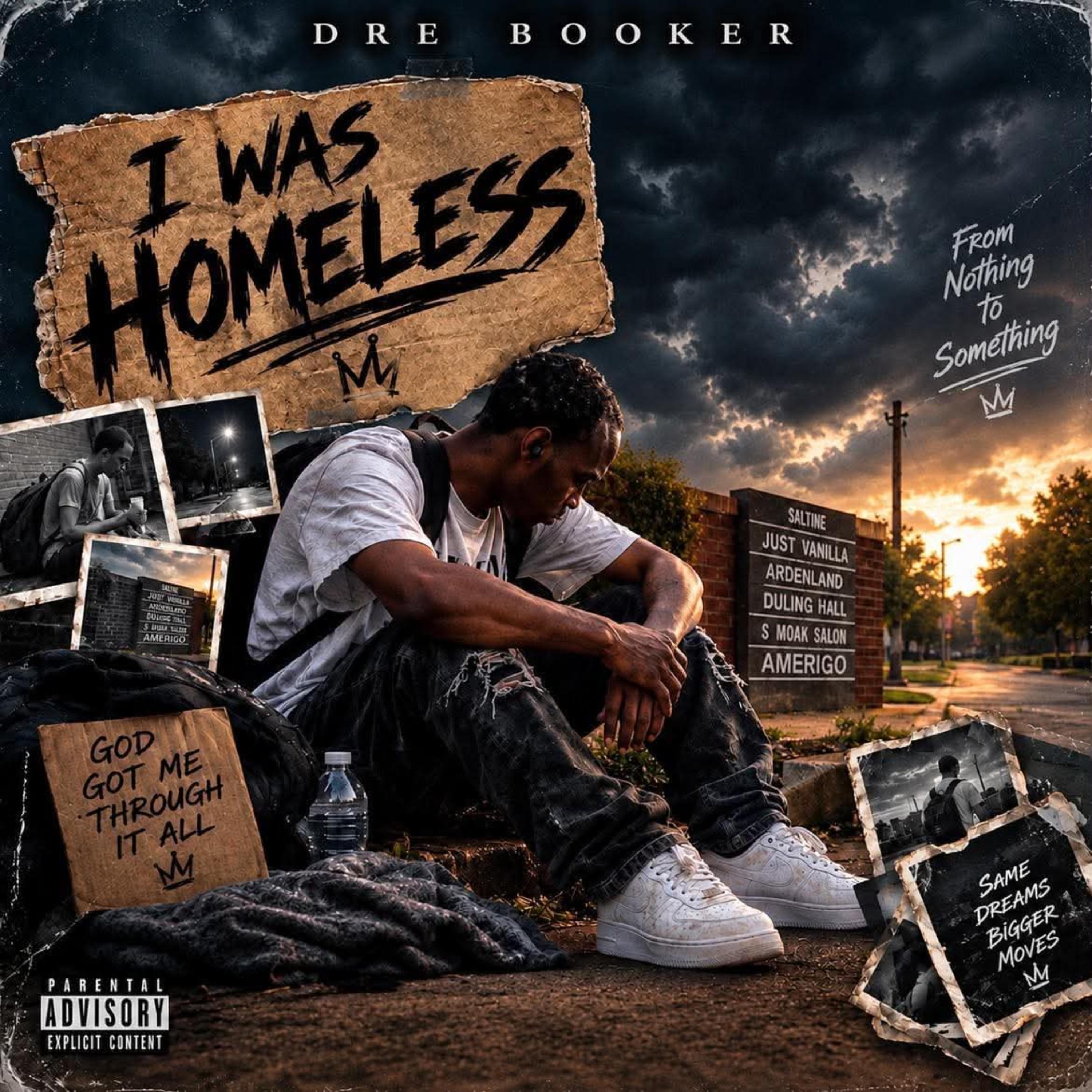 I WAS HOMELESS by Dre Booker cover art