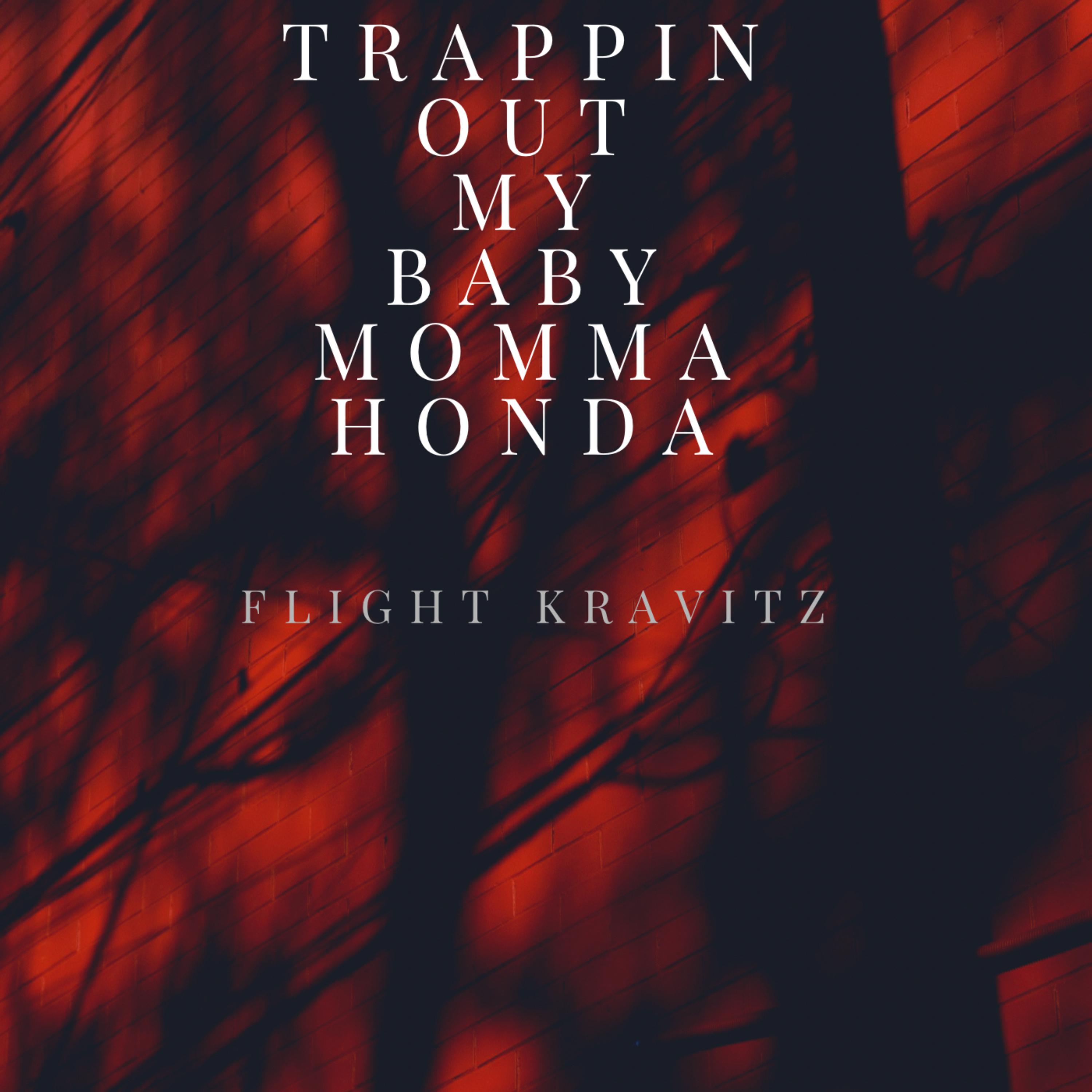 TRAPPIN OUT MY BABY MOMMA HONDA artwork
