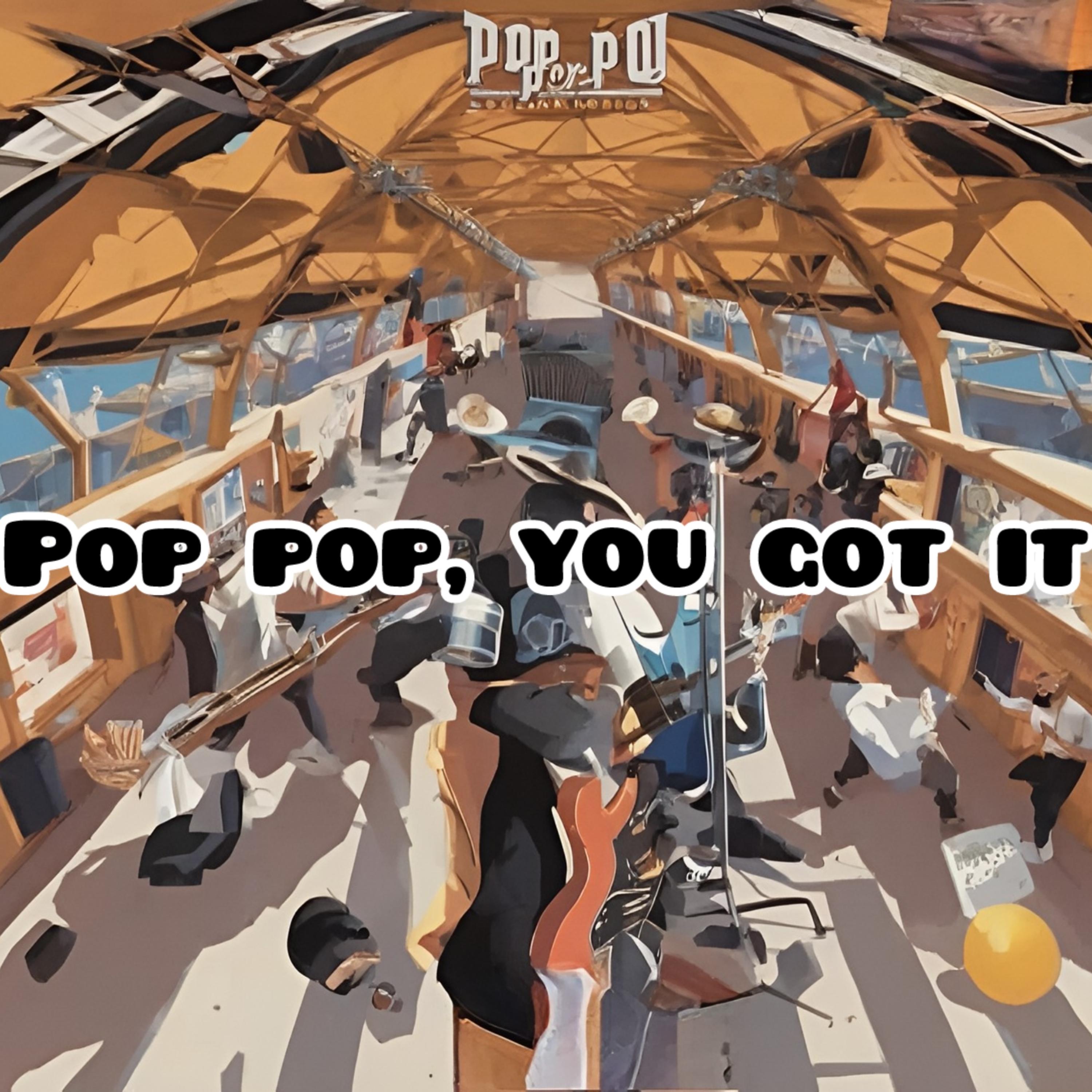 Pop Pop, You Got It artwork