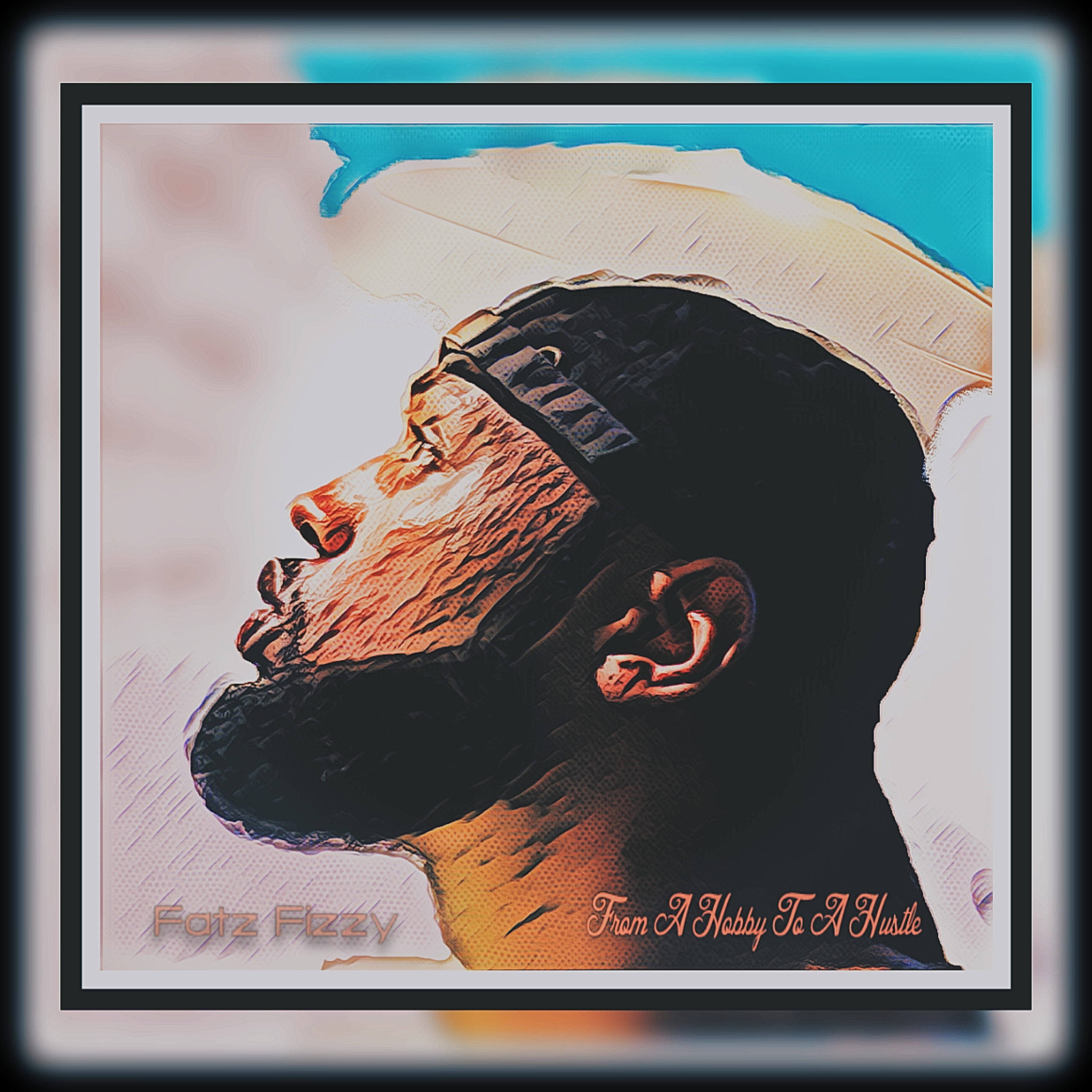 From A Hobby To A Hustle by Fatz Fizzy cover art