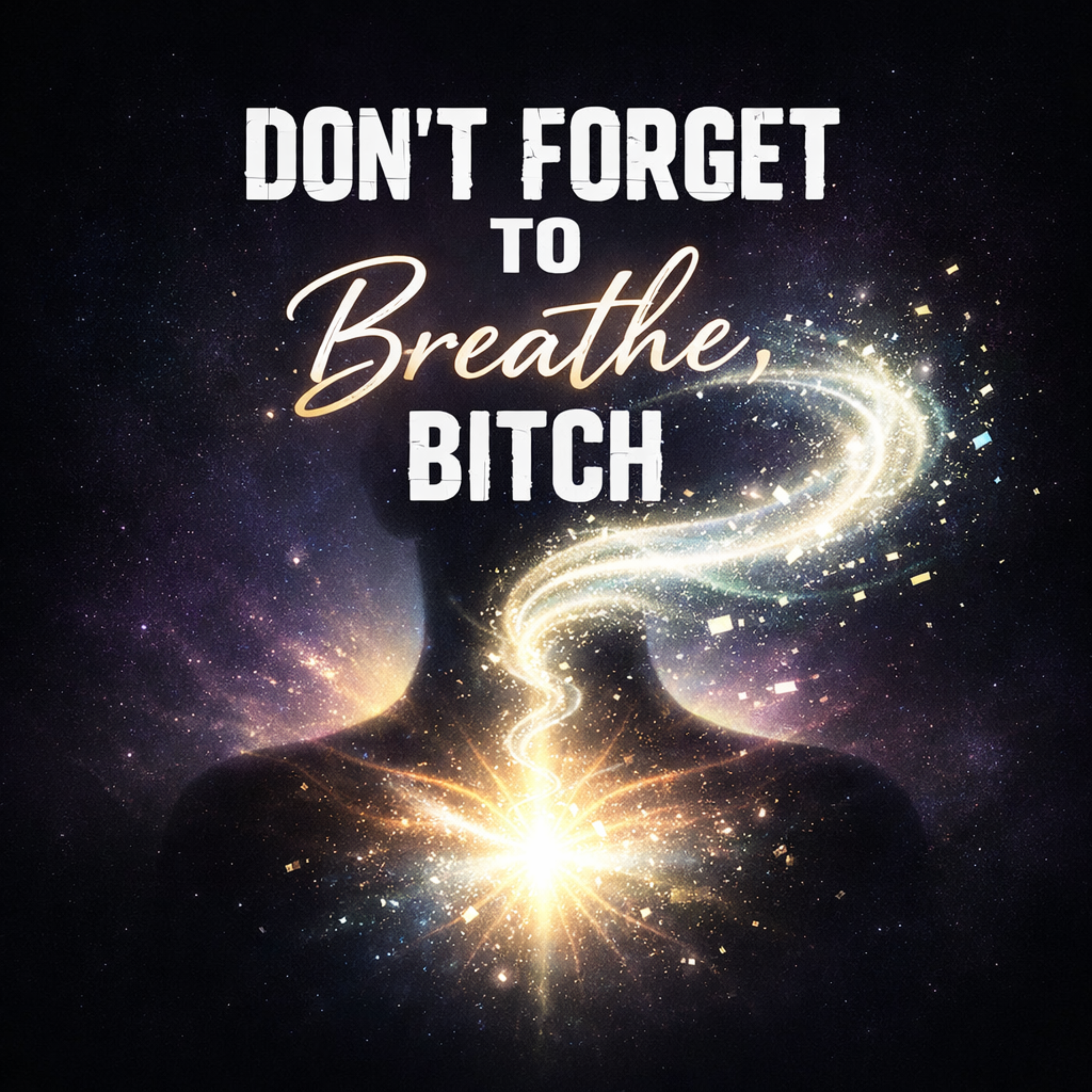 Don't Forget to Breathe, Bitch artwork