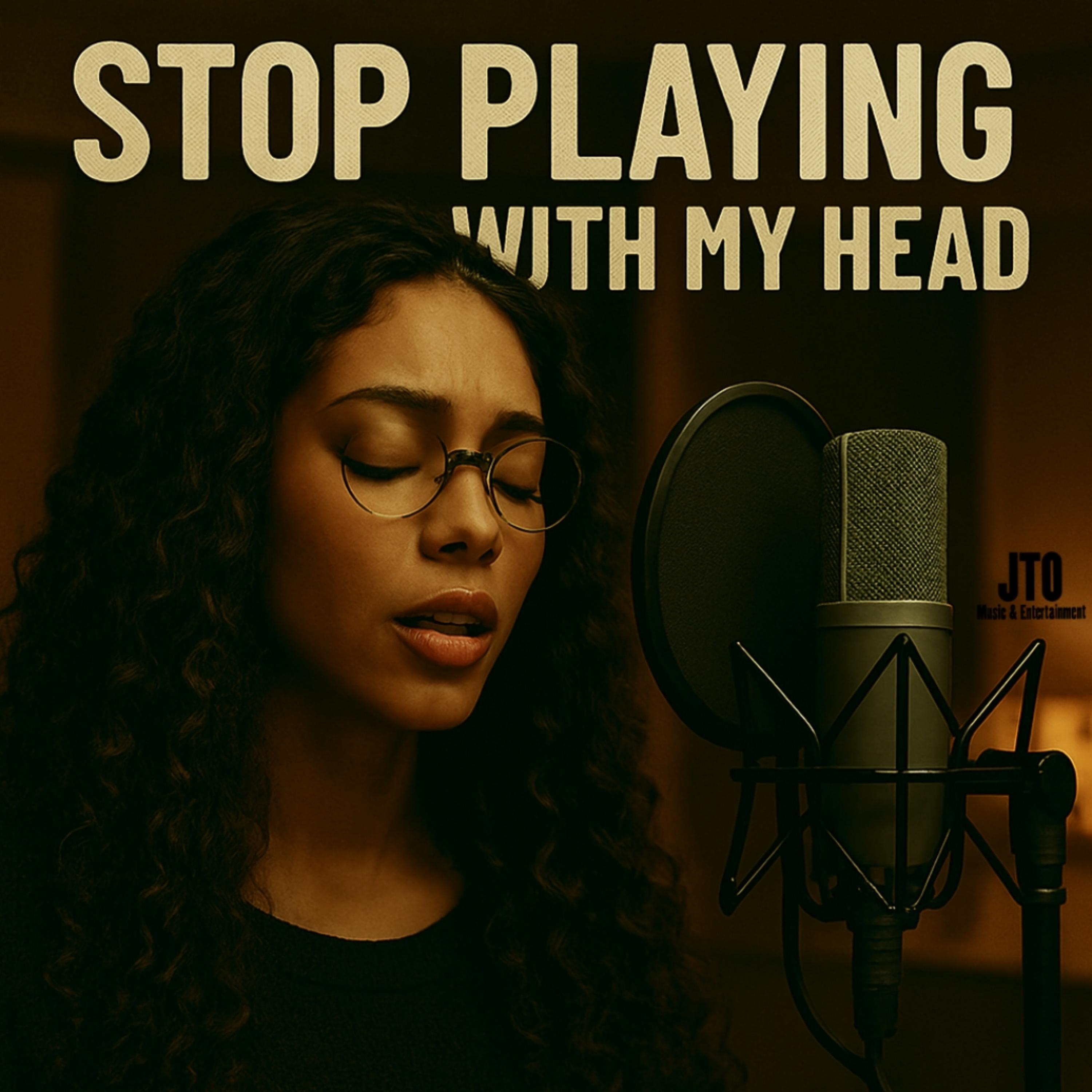 STOP PLAYING WITH MY HEAD artwork