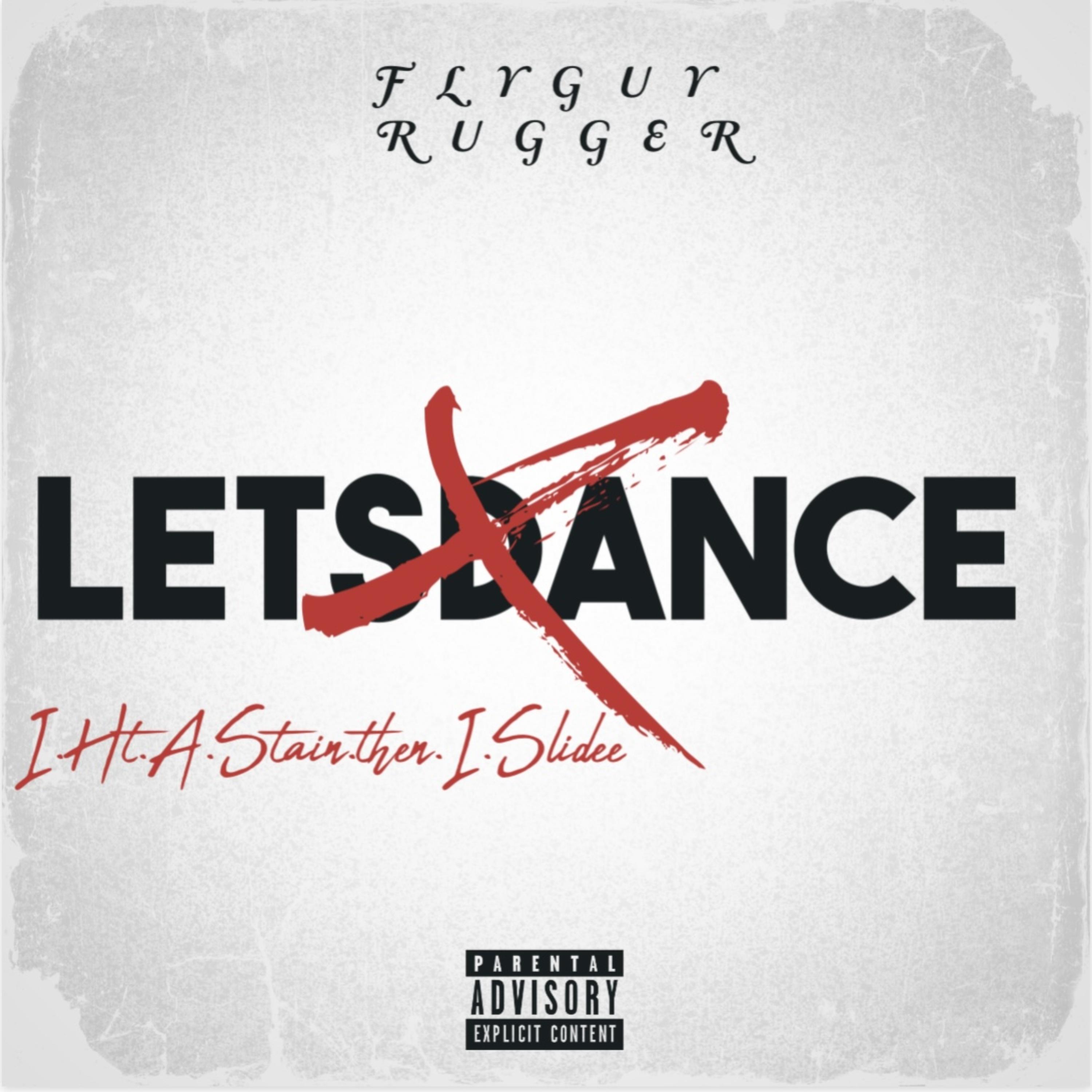 LETS DANCE ( I HIT A STAIN THEN I SLIDE ) by Flyguy Rugger cover art