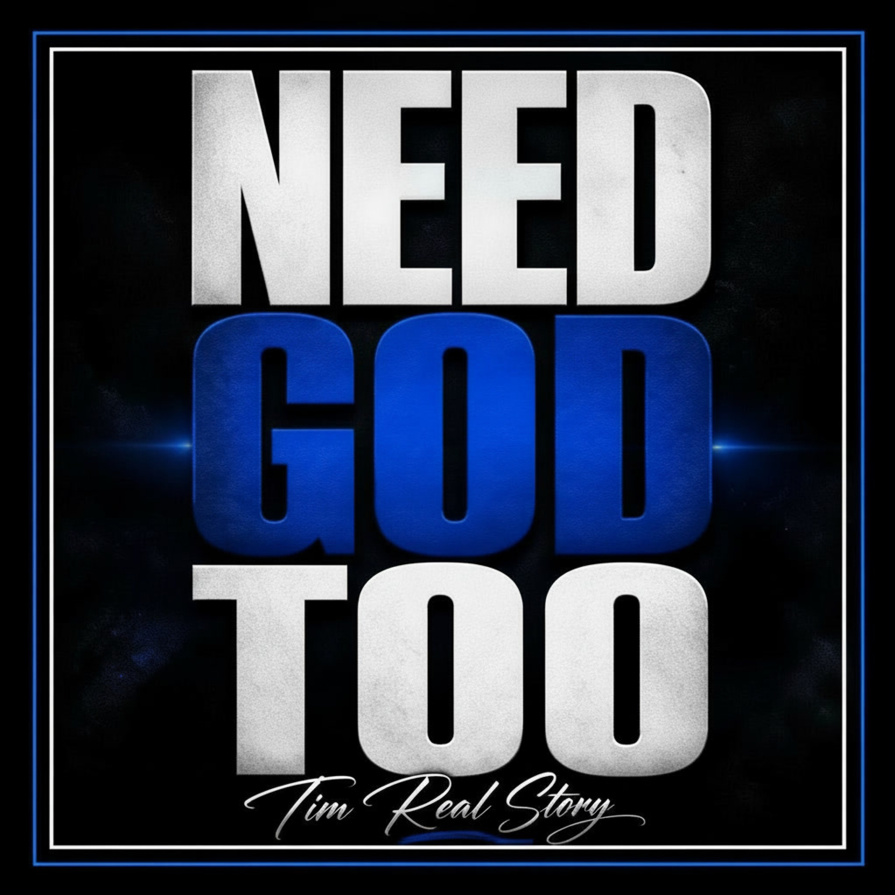 Need God Too by Tim Real Story cover art