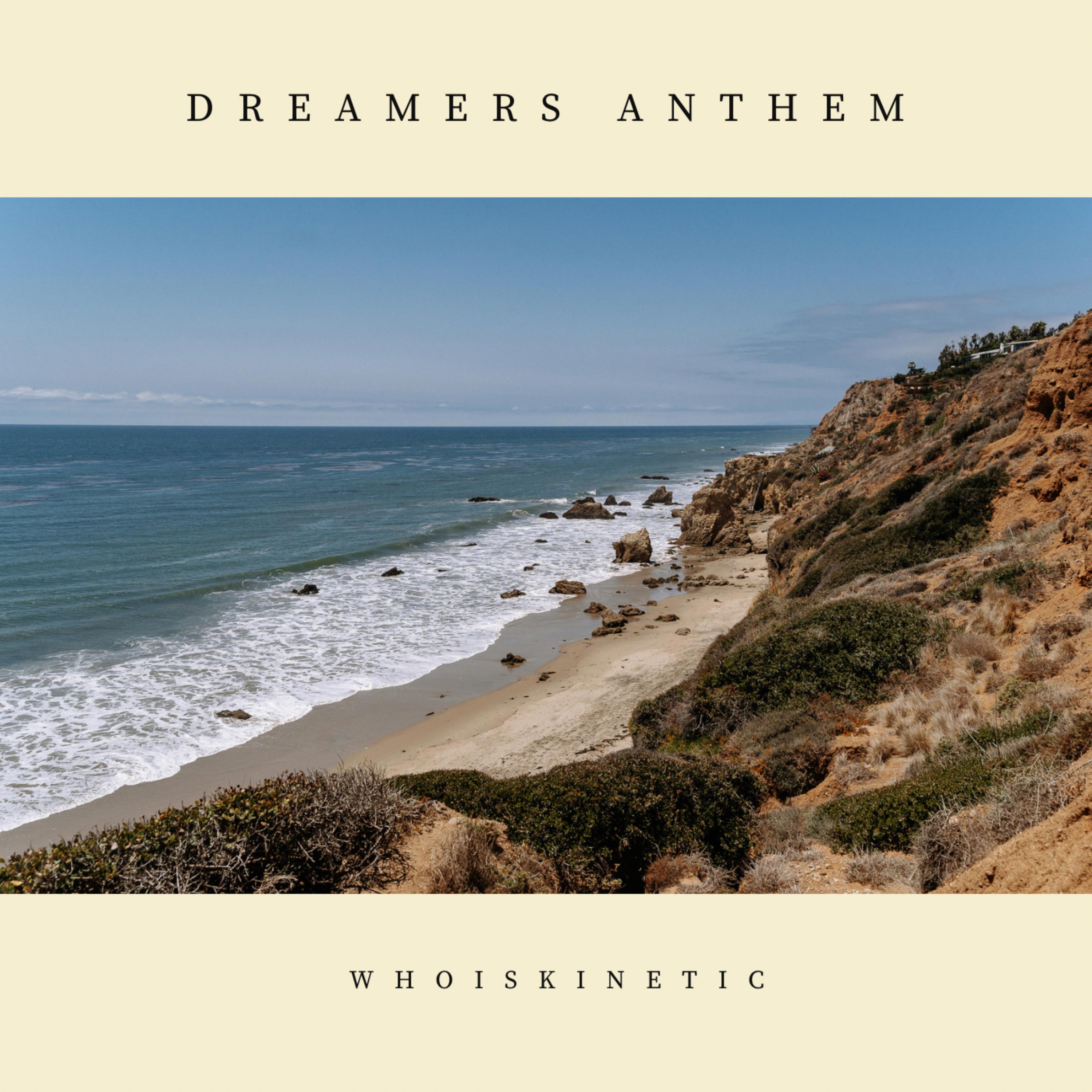 Dreamers Anthem by Whoiskinetic