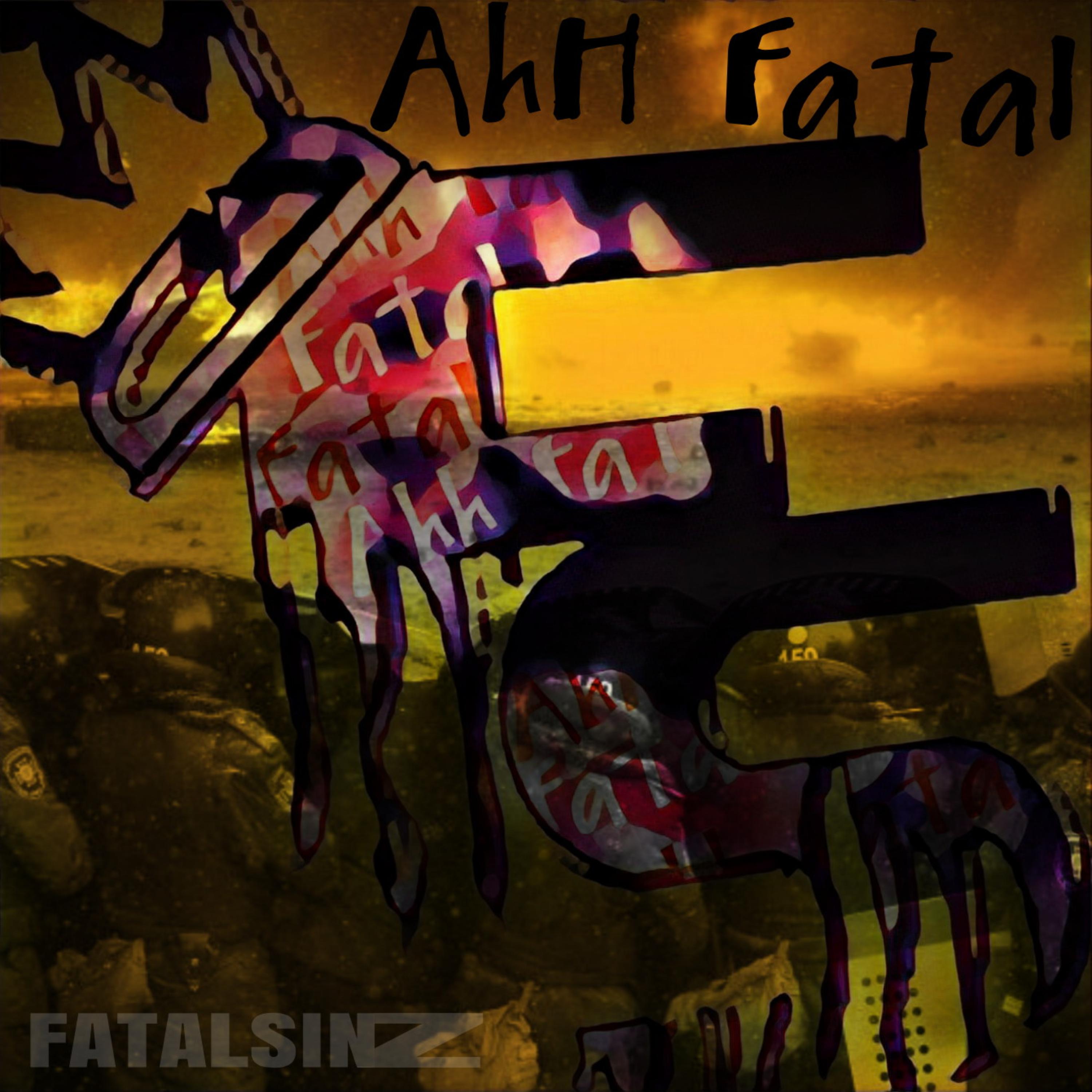 Ahh Fatal  by FATAL SINZ cover art