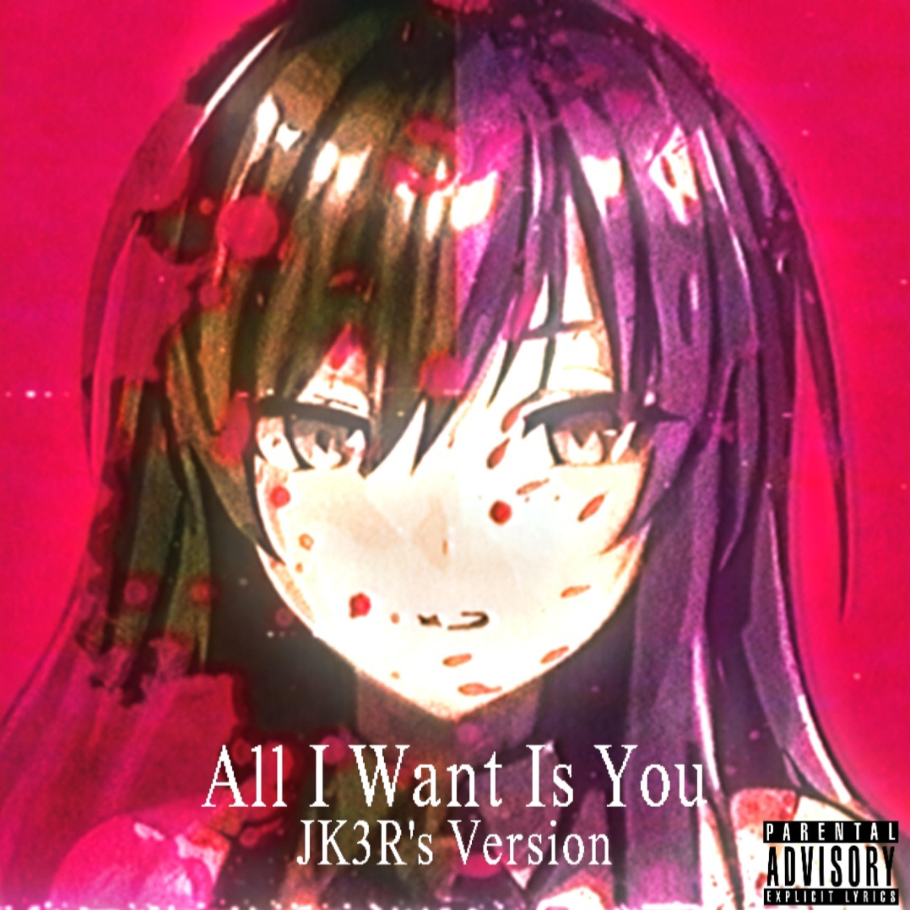 All I Want Is You (Original Version) by JK3R cover art
