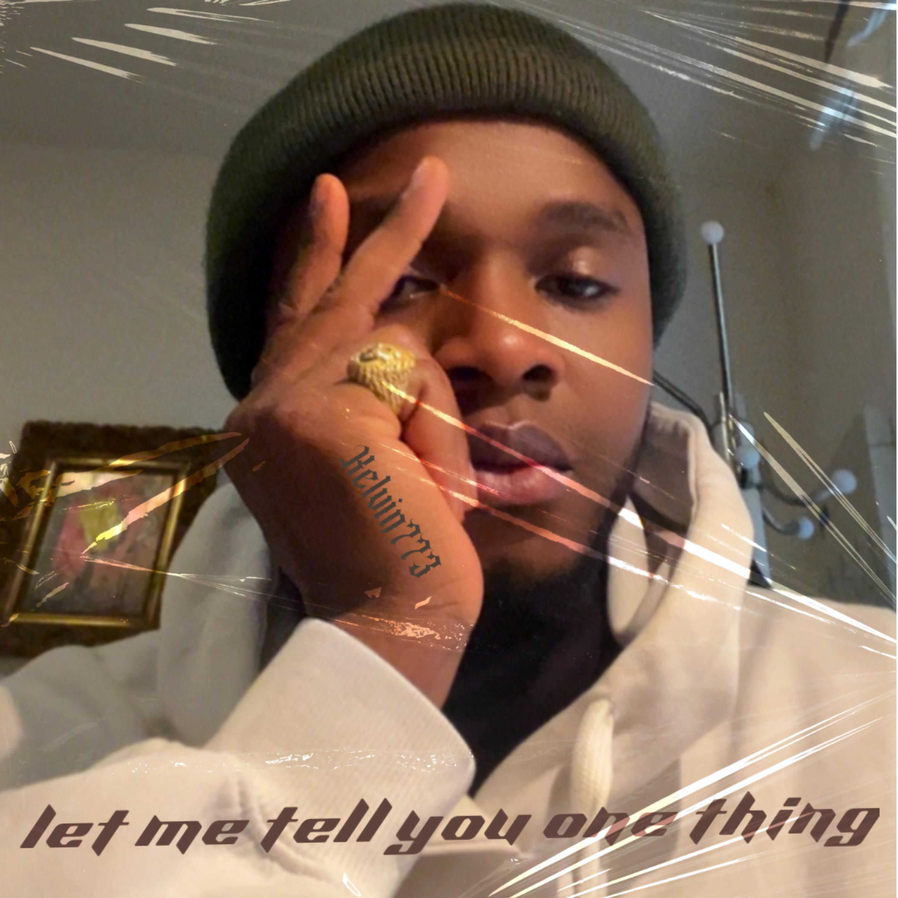 LET ME TELL YOU ONE THING artwork