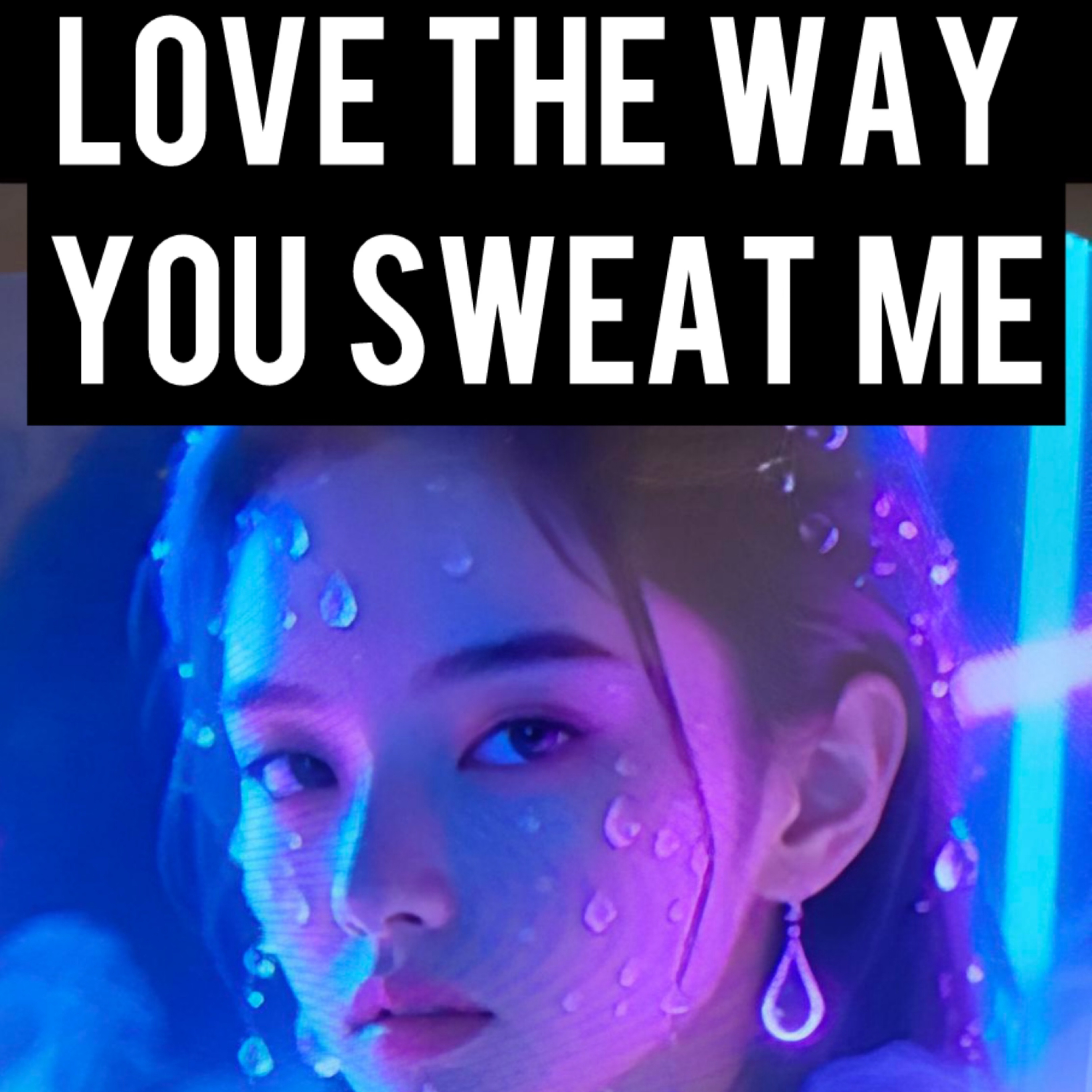 Love The Way You Sweat Me artwork