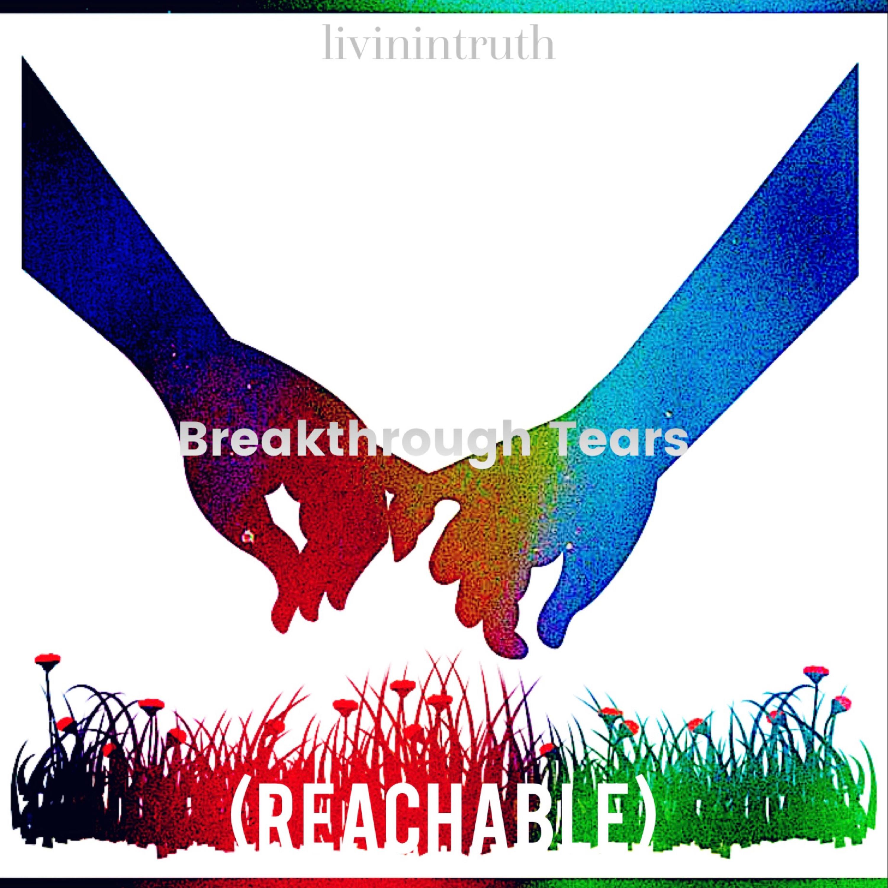 Breakthrough Tears (Reachable) by livinintruth  cover art