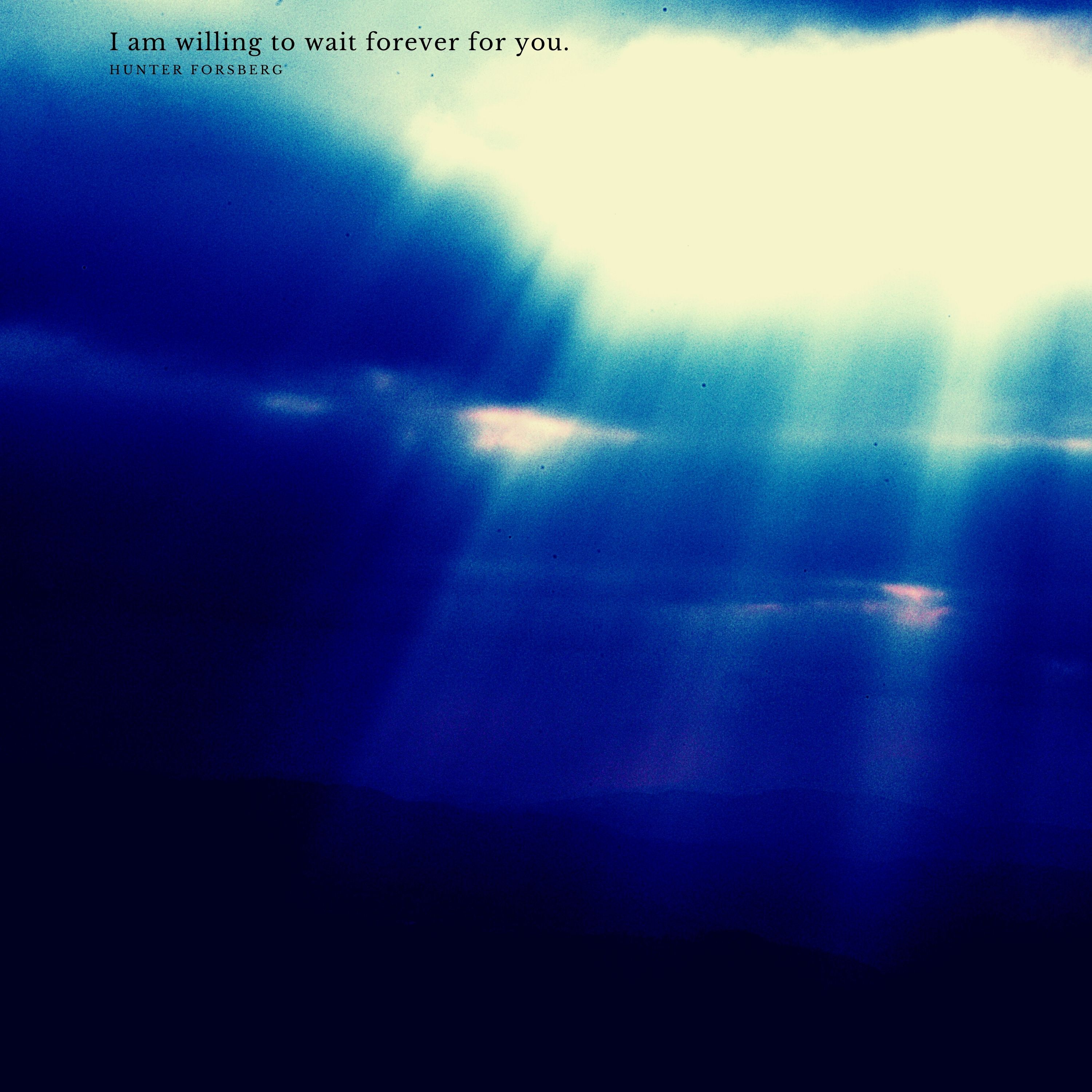 I am willing to wait forever for you. artwork