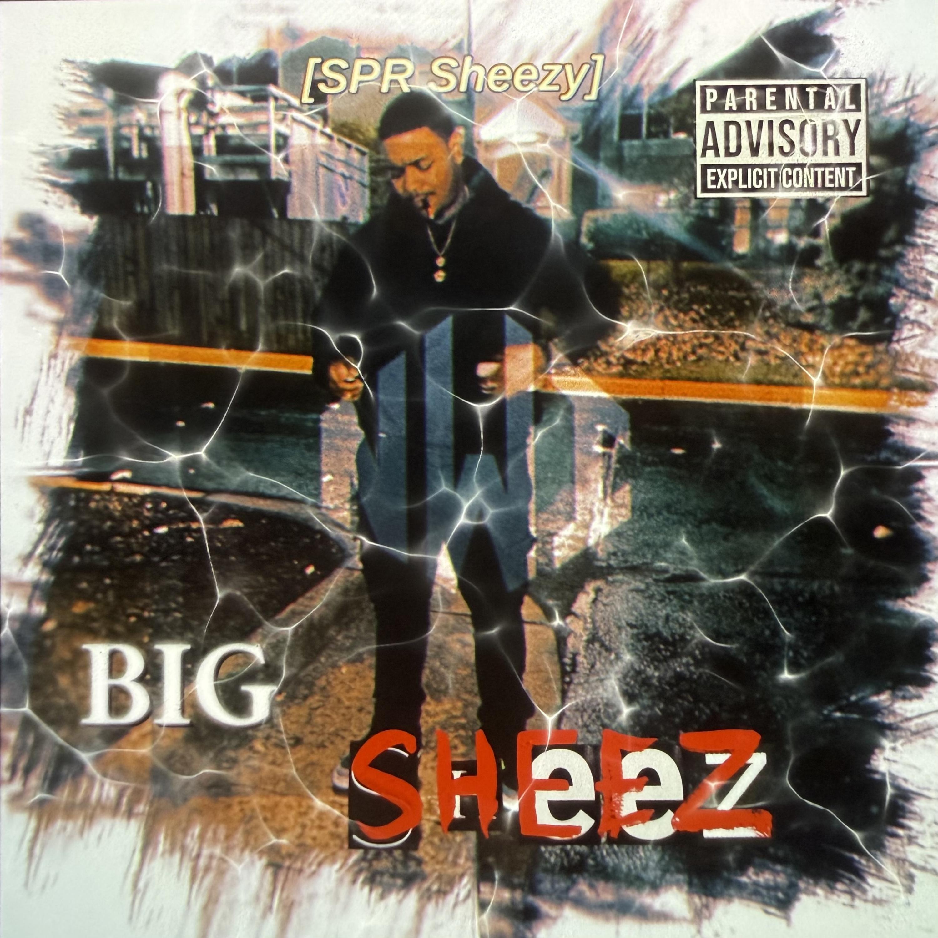 BIG SHEEZ by SPR Sheezy cover art