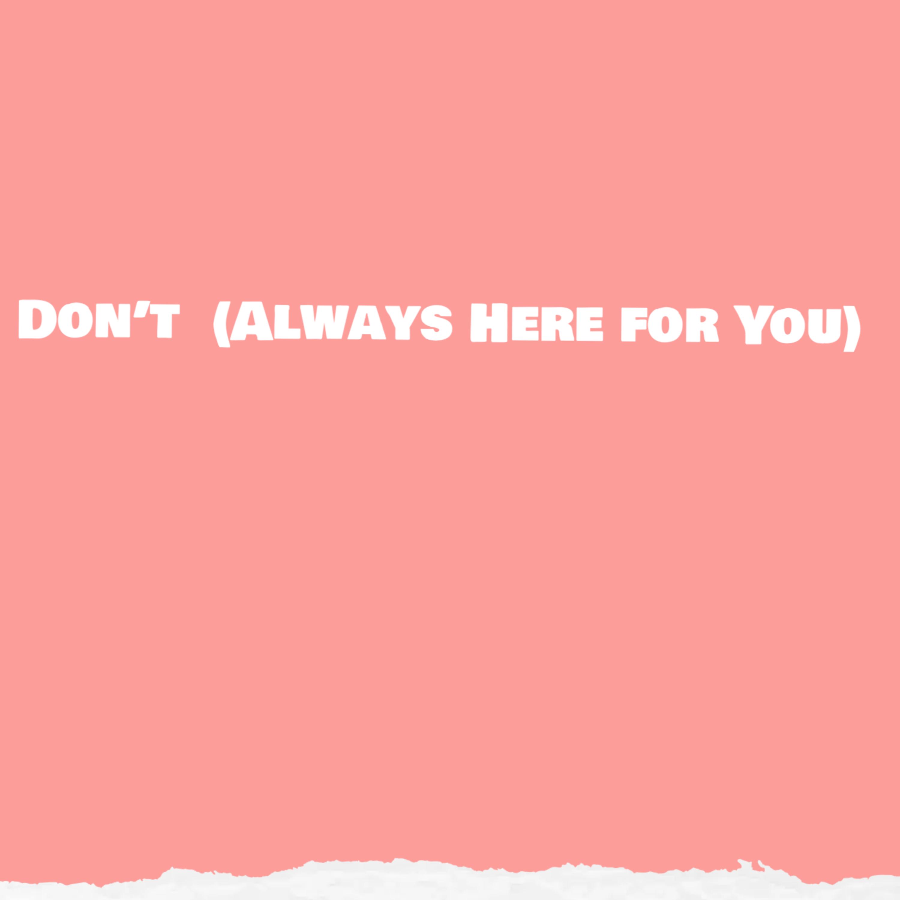 Don’t (Always Here for You) artwork