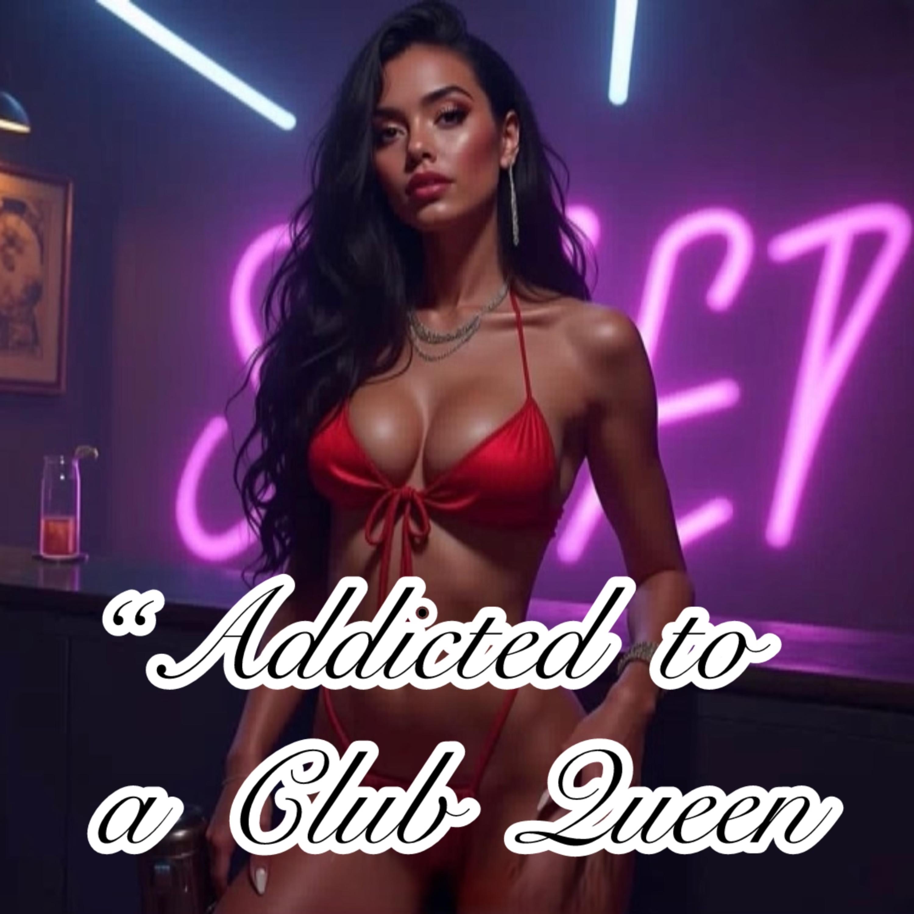 “Addicted To A Club Queen artwork