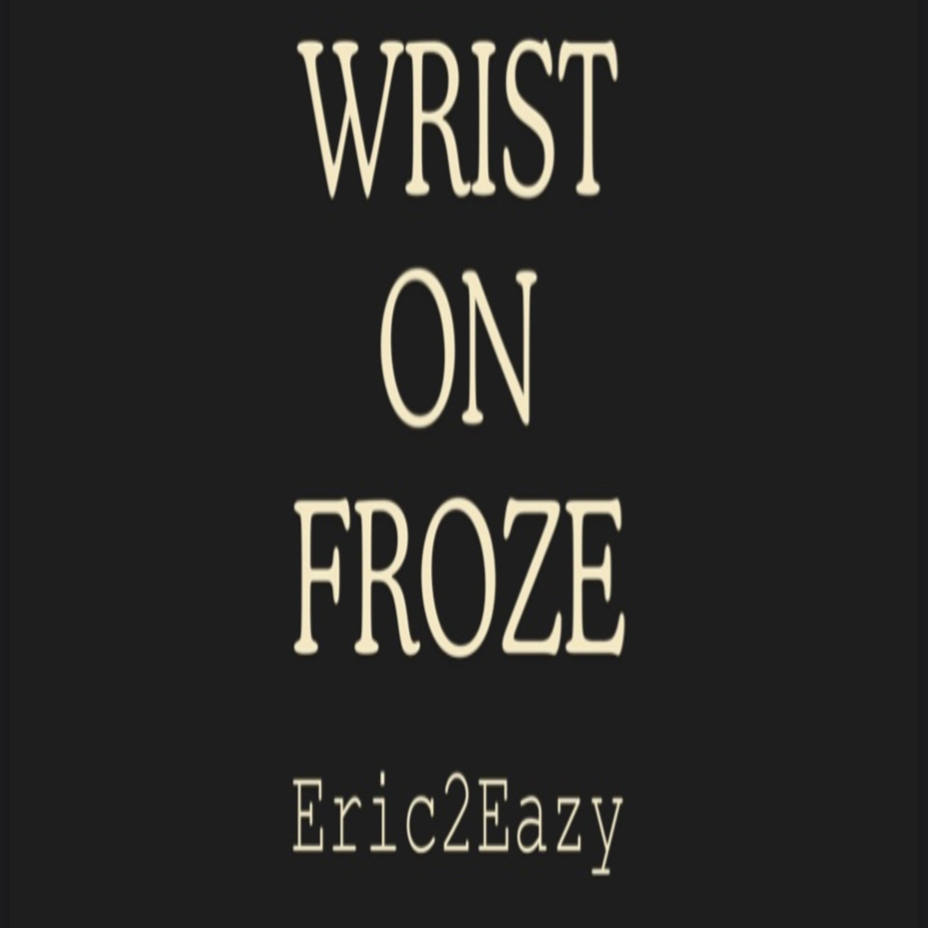 Wrist On Froze artwork