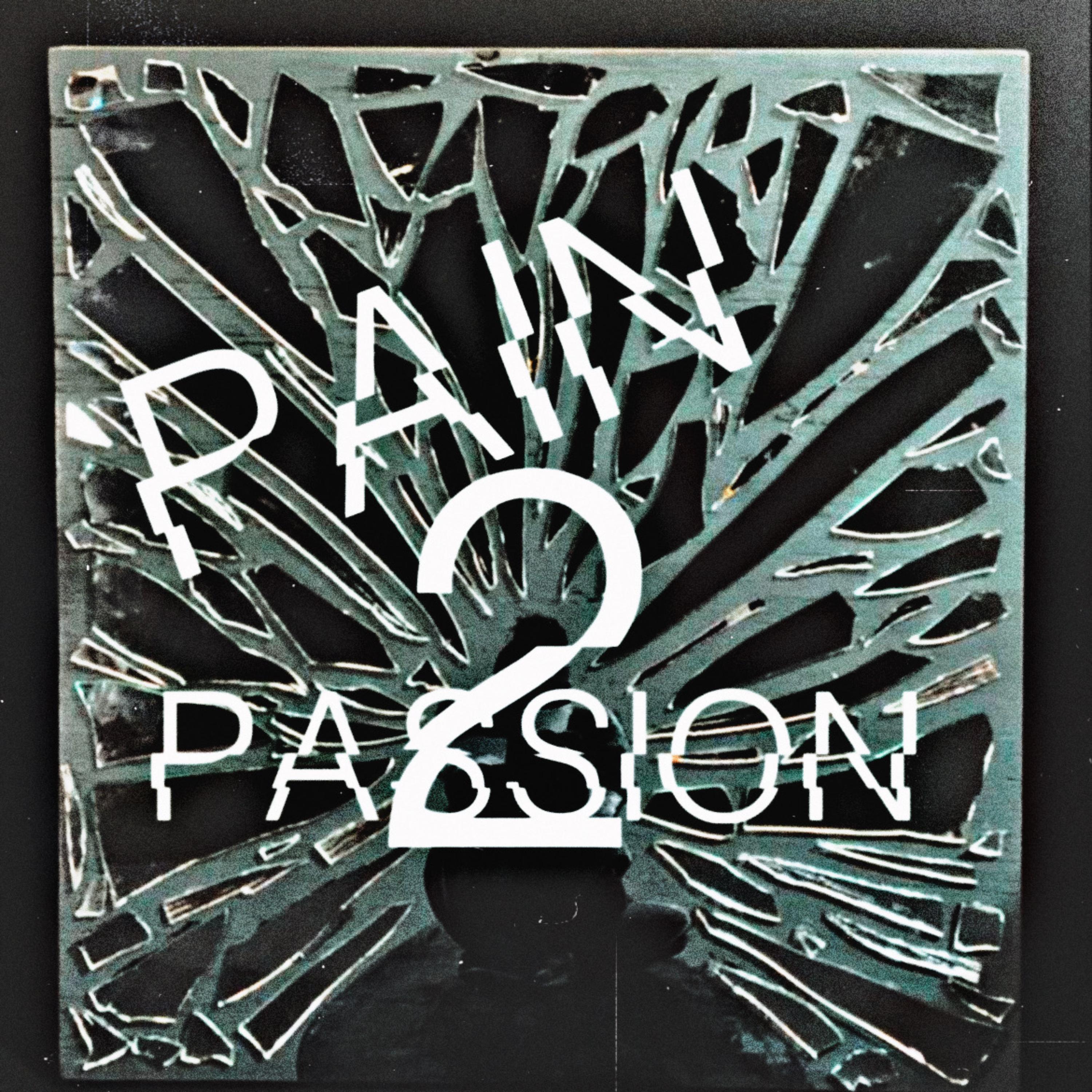 PAIN 2 PASSION artwork