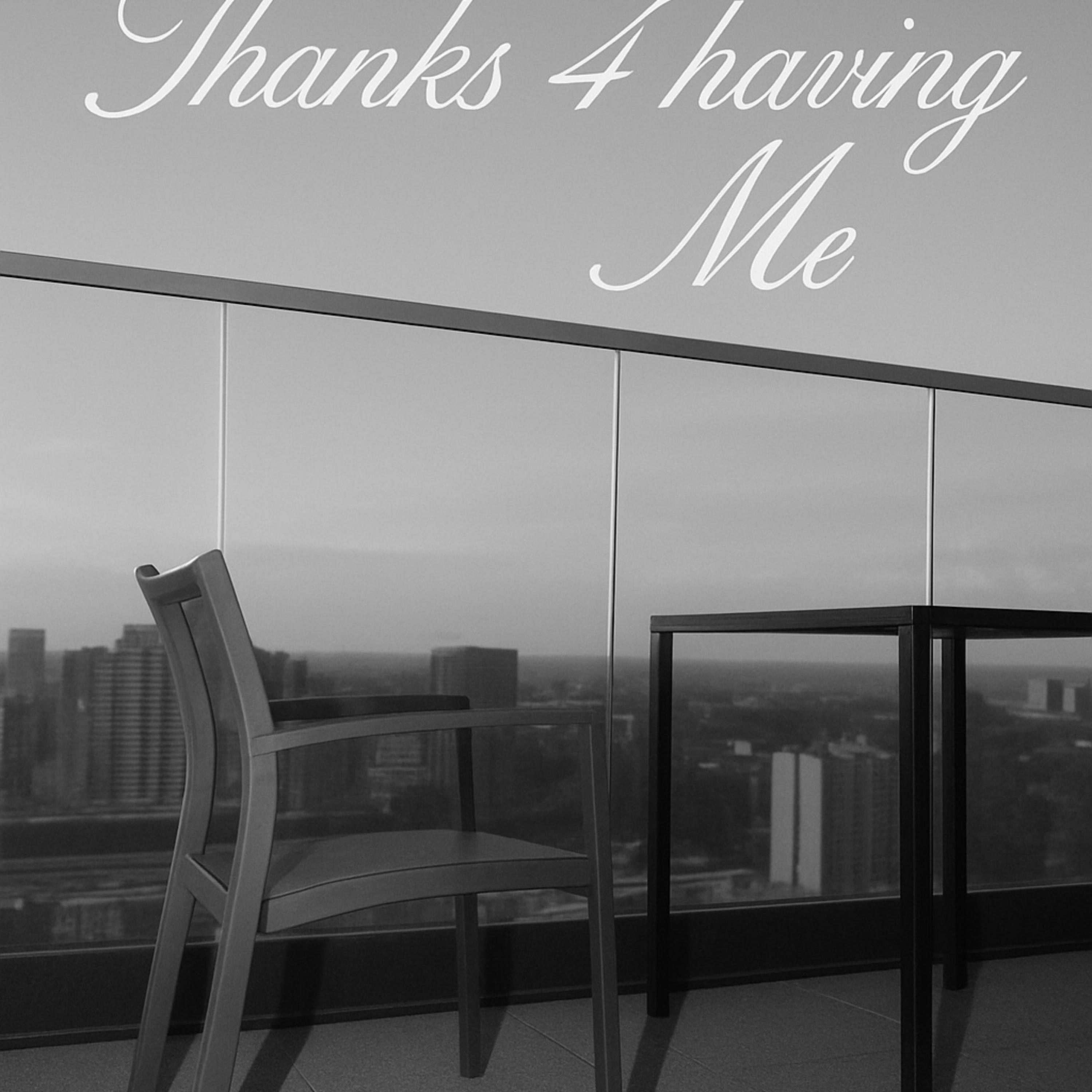 Thanks 4 Having me artwork