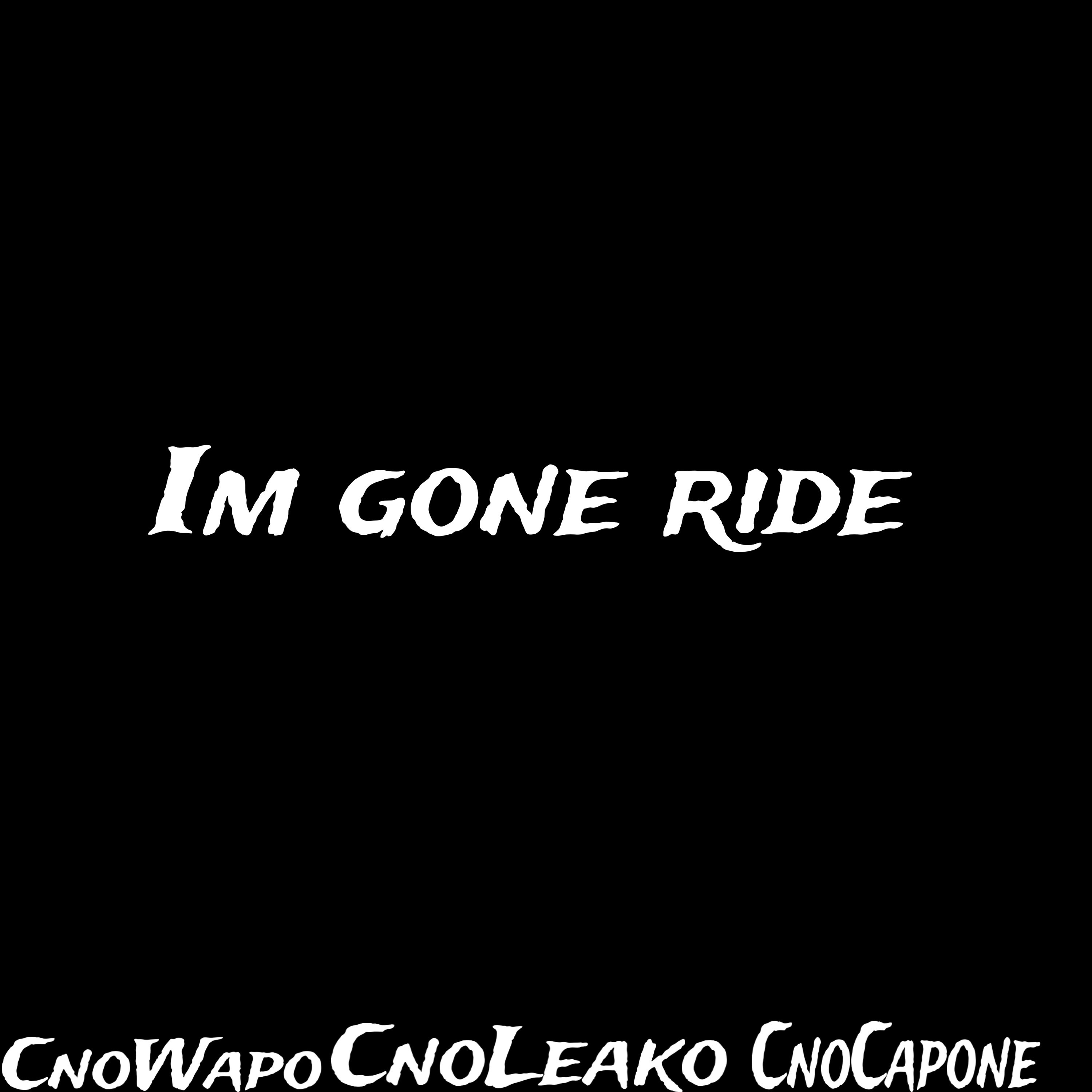 Im Gone Ride artwork