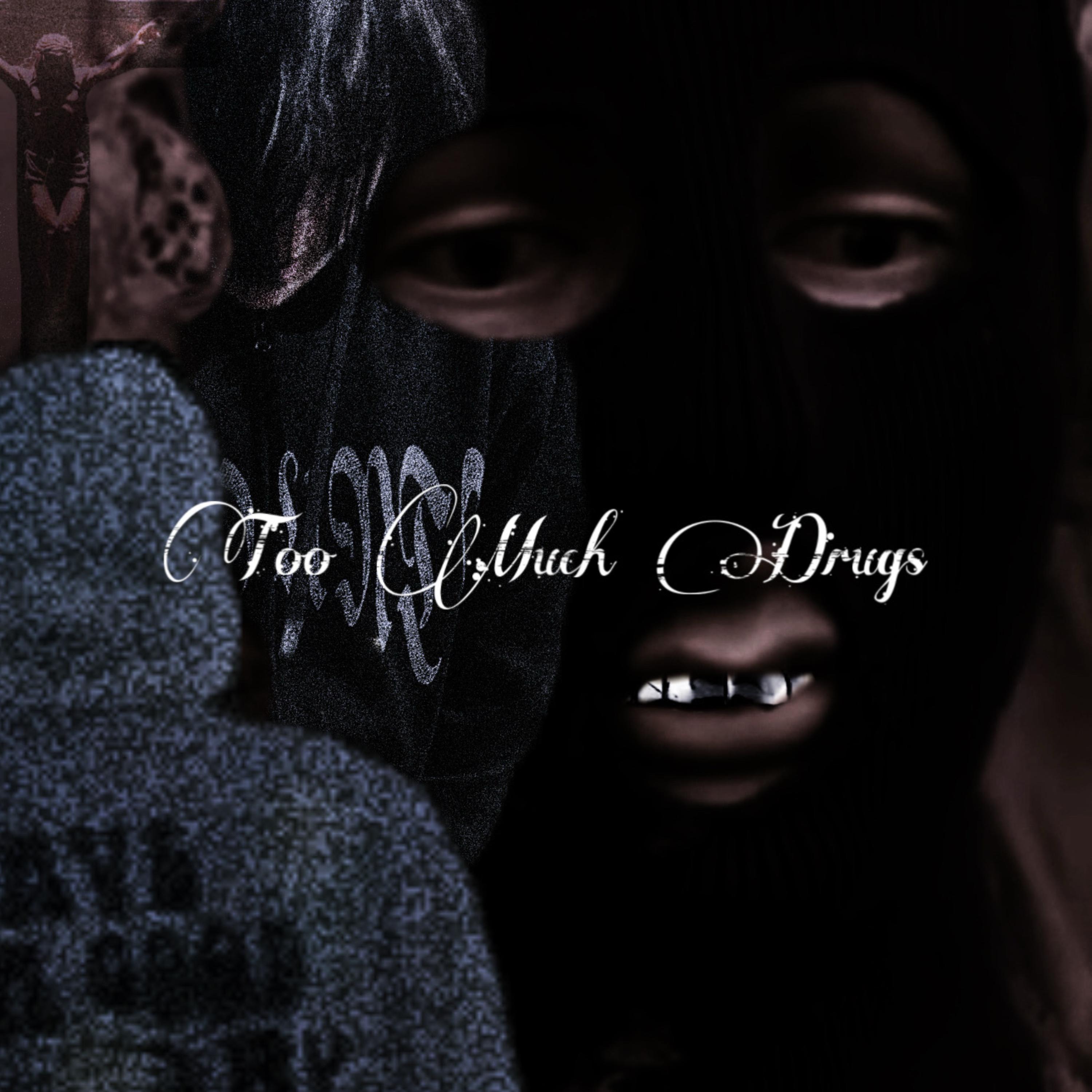 TOO MUCH DRUGS artwork