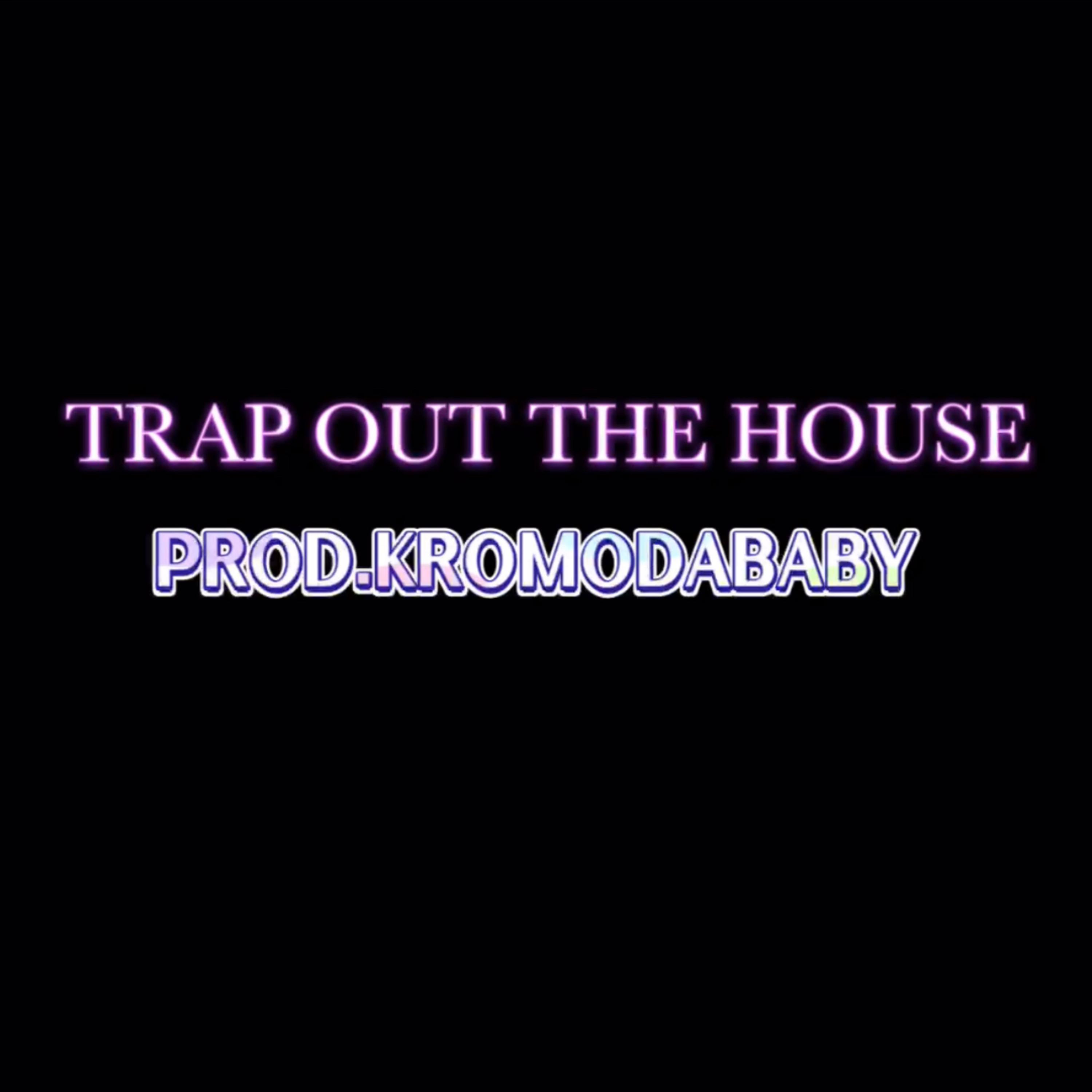 TRAP OUT THE HOUSE artwork