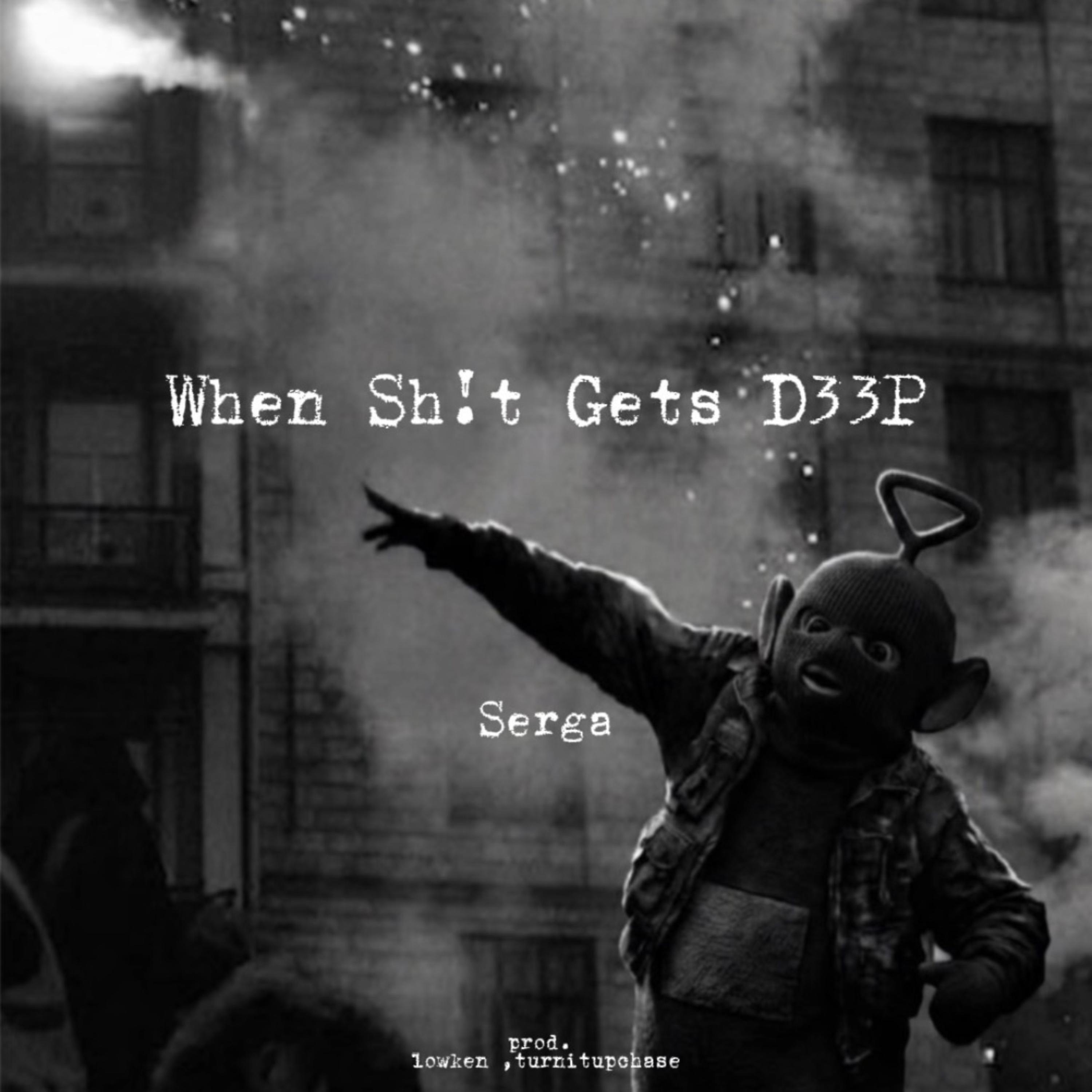 When Sh!t Gets D33P by Serga cover art