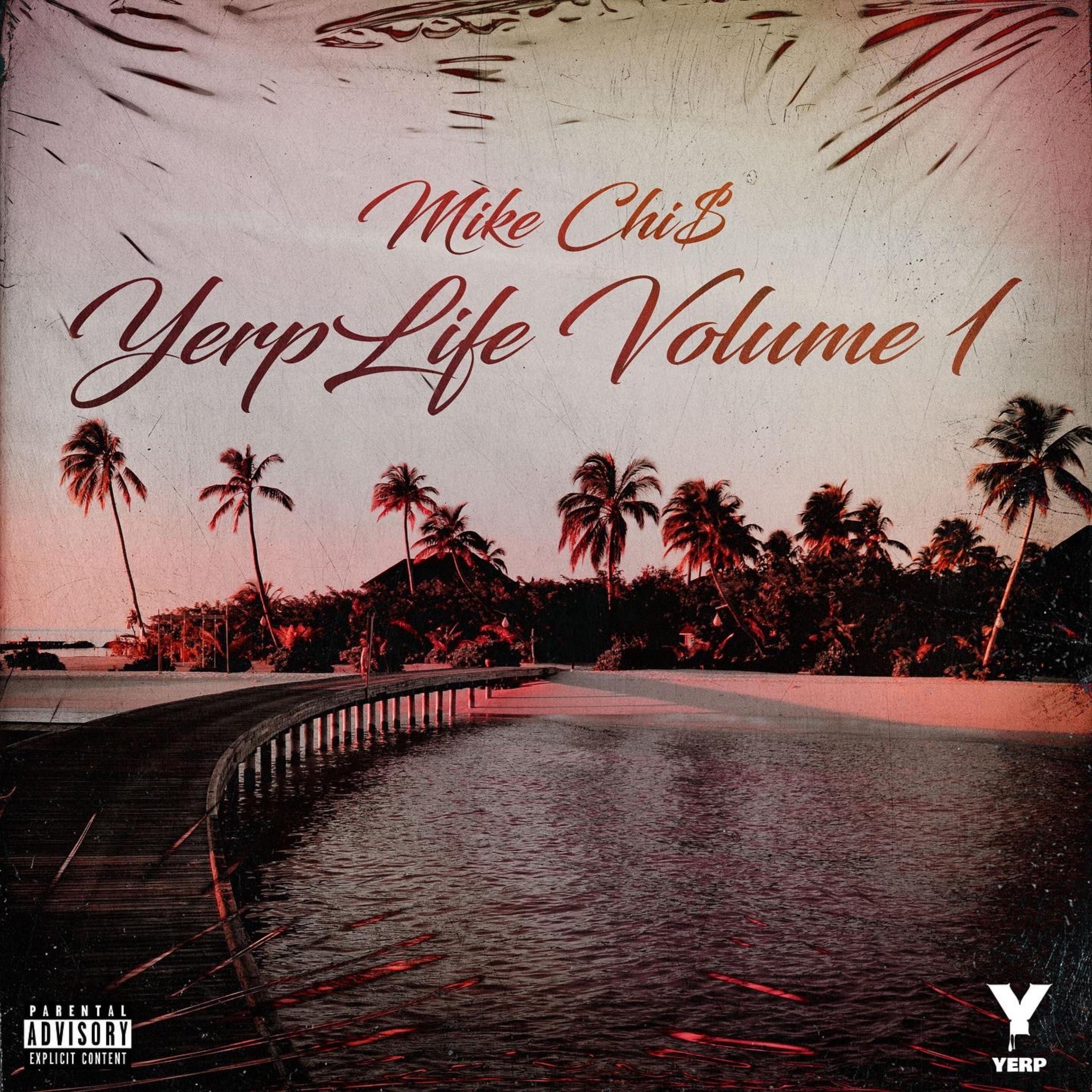 YerpLife Volume 1 by Mike Chi$ cover art
