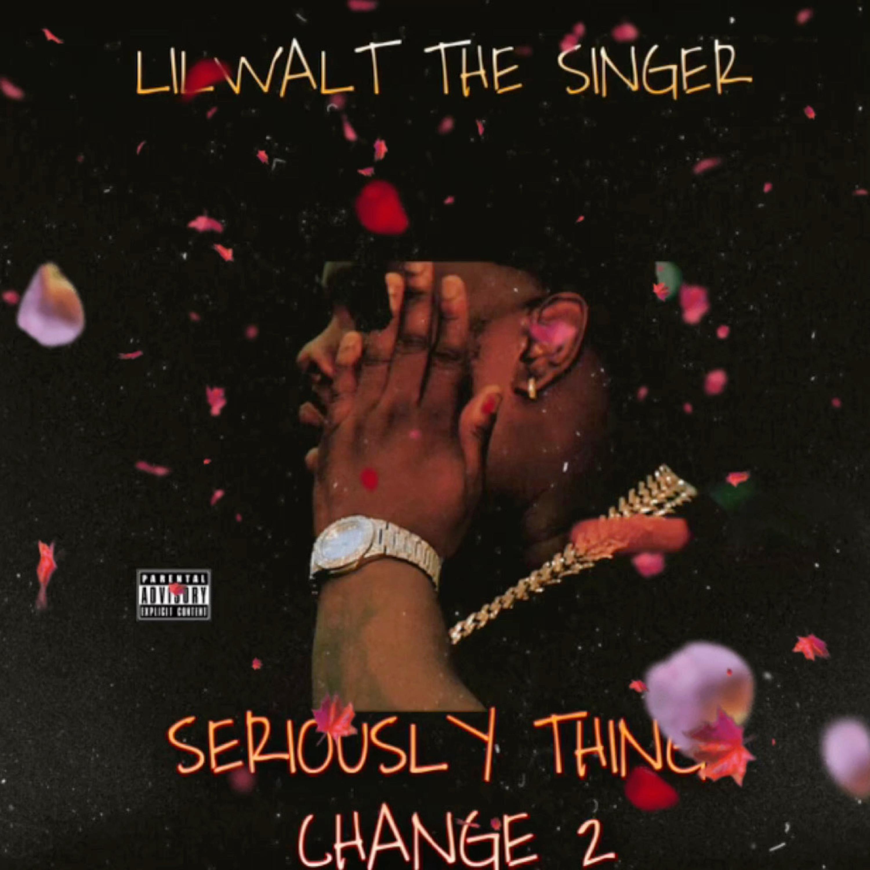 Seriously Things Change 2 by Big Walt
