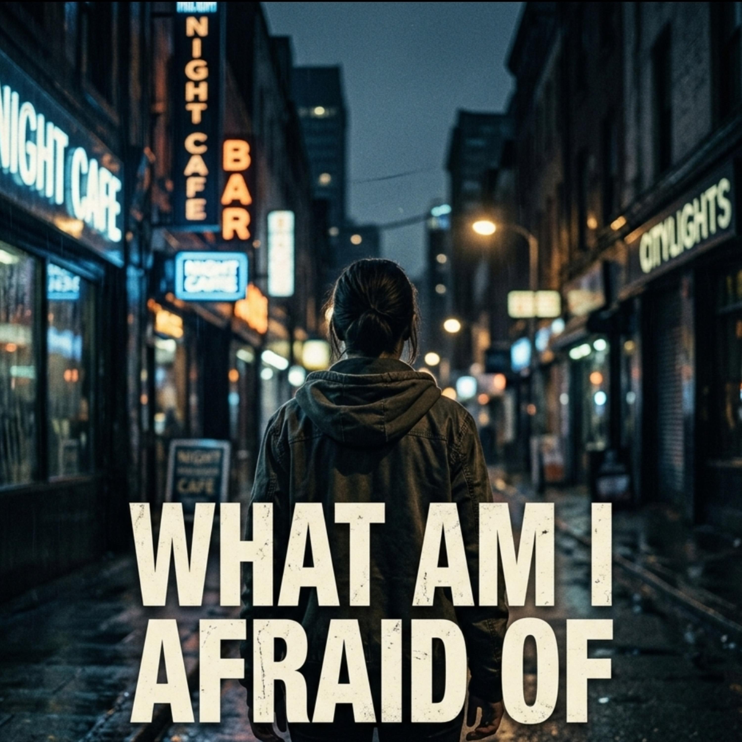 what am I afraid of artwork