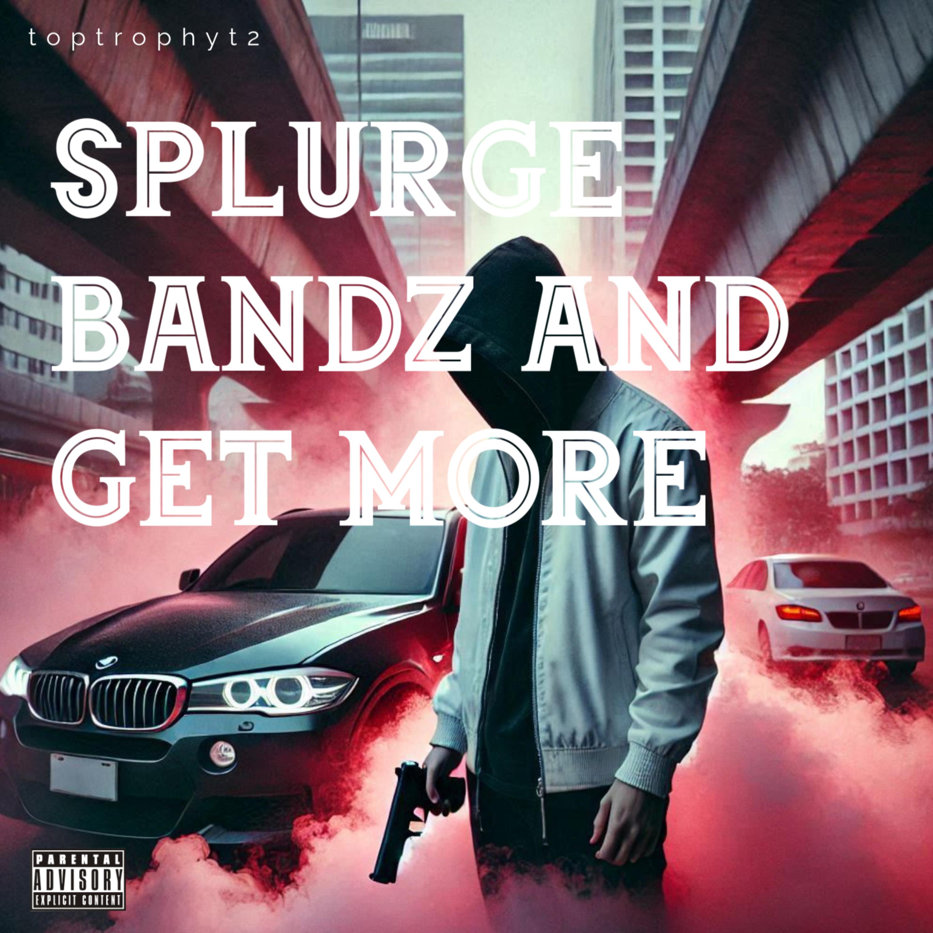 Splurge Bandz And Get More artwork