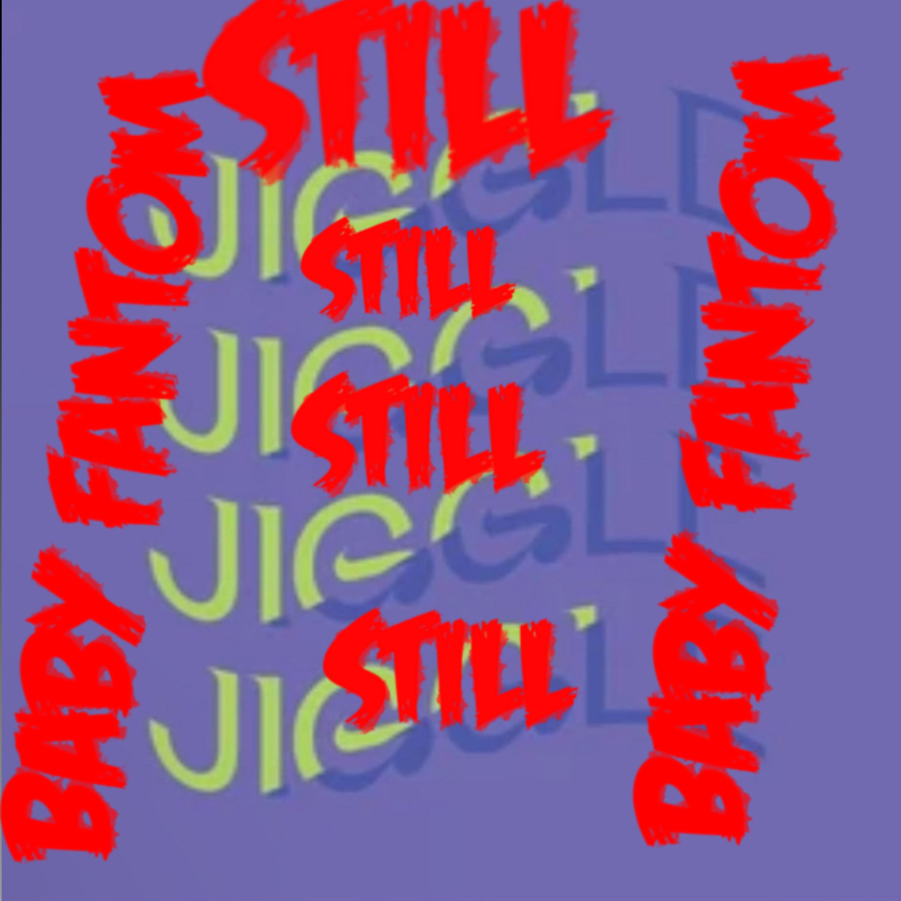 STILL JIGGLE artwork