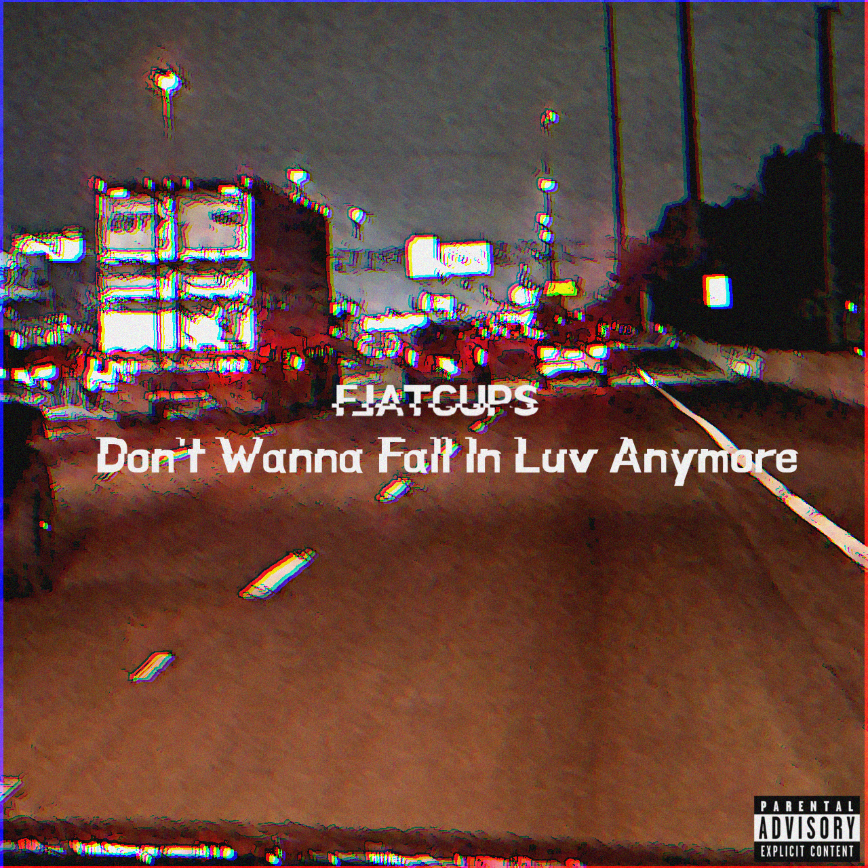 Don't Wanna Fall In Luv Anymore by Flatcups cover art