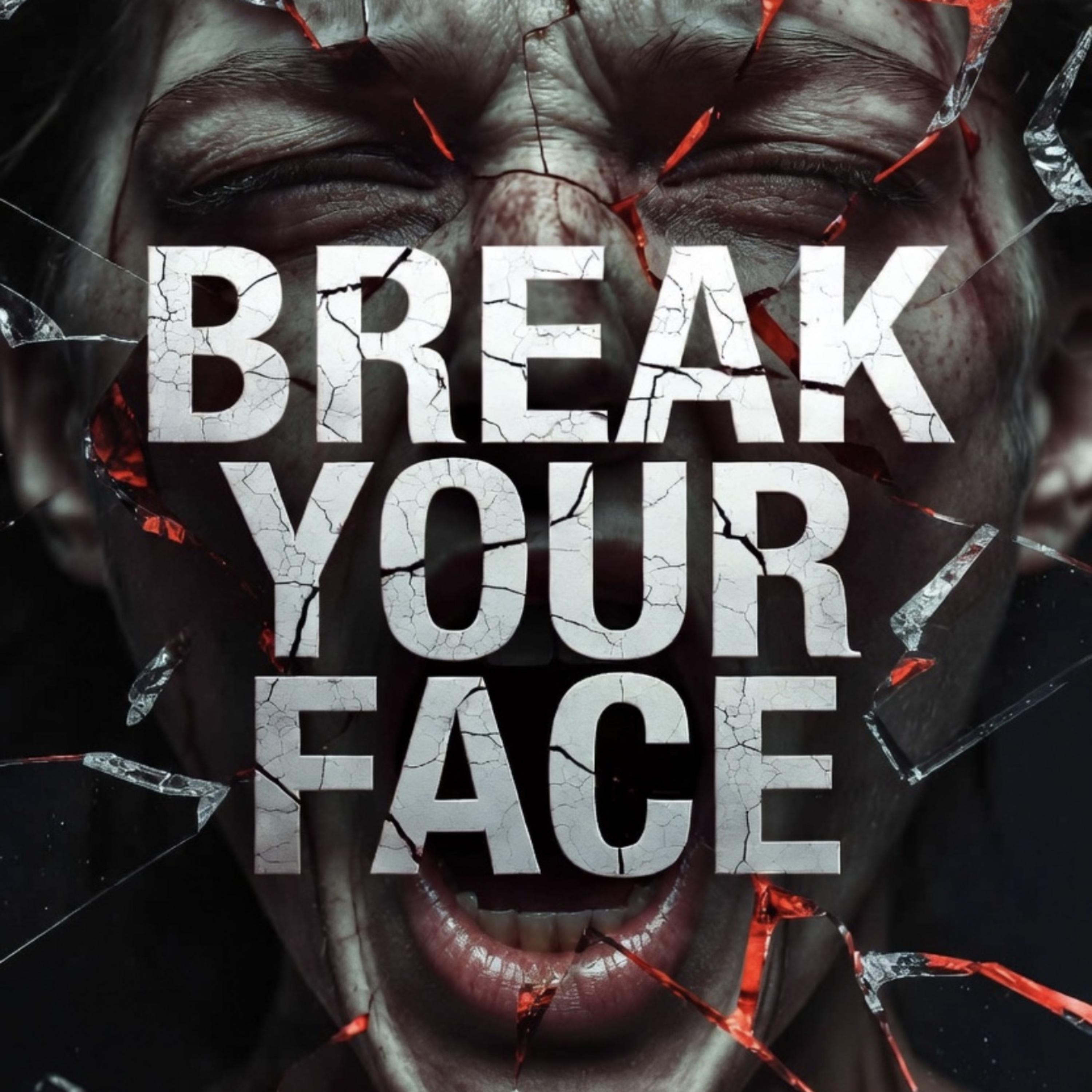 Break Your Face artwork