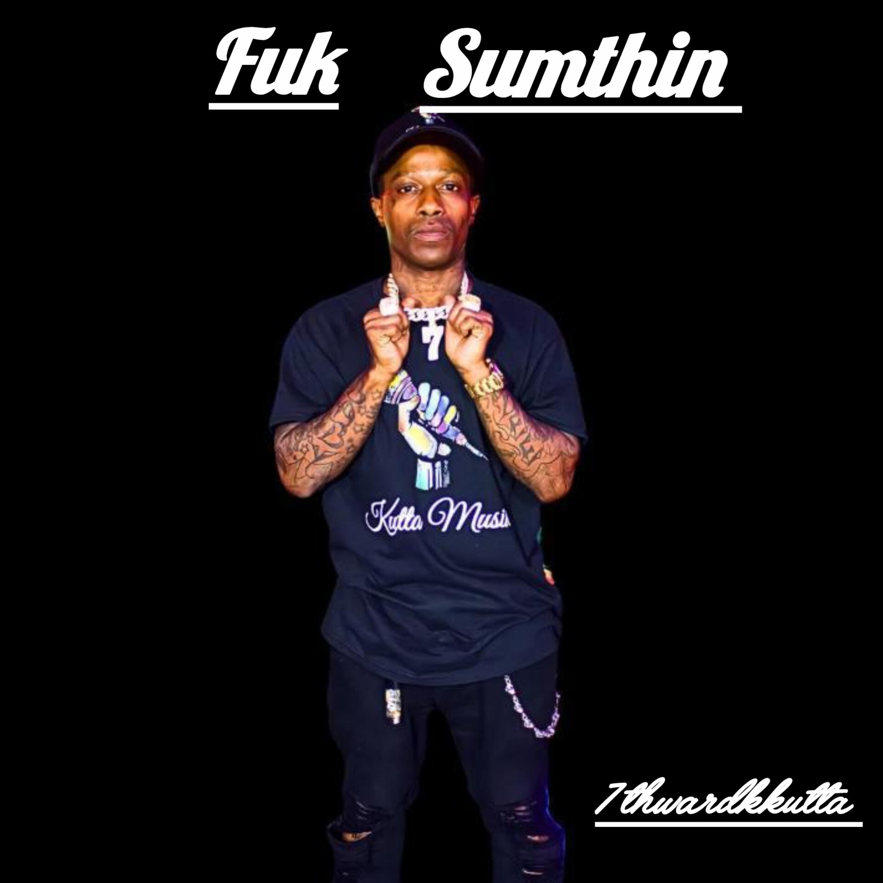 Fuk Sumthin artwork
