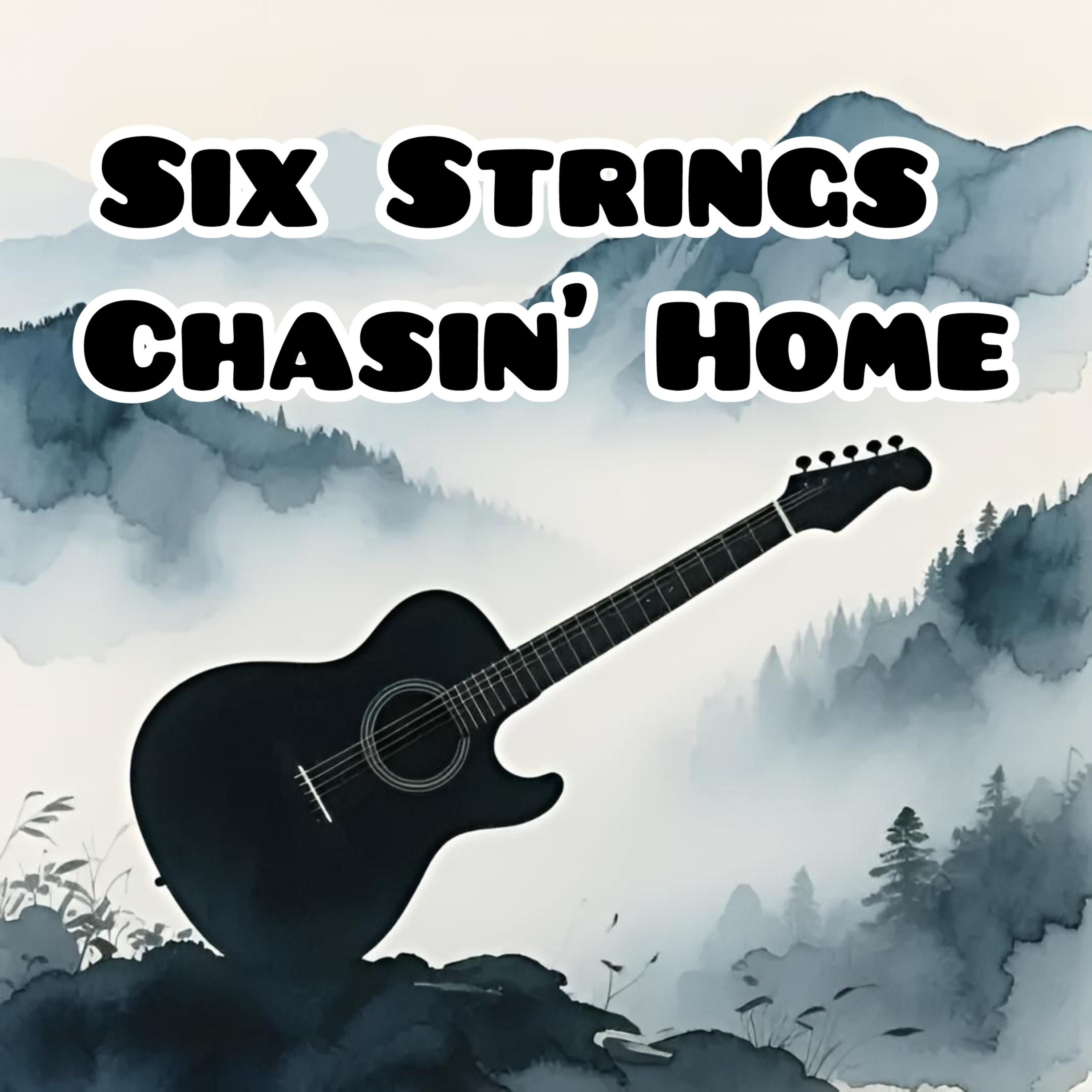 Six Strings Chasin’ Home artwork