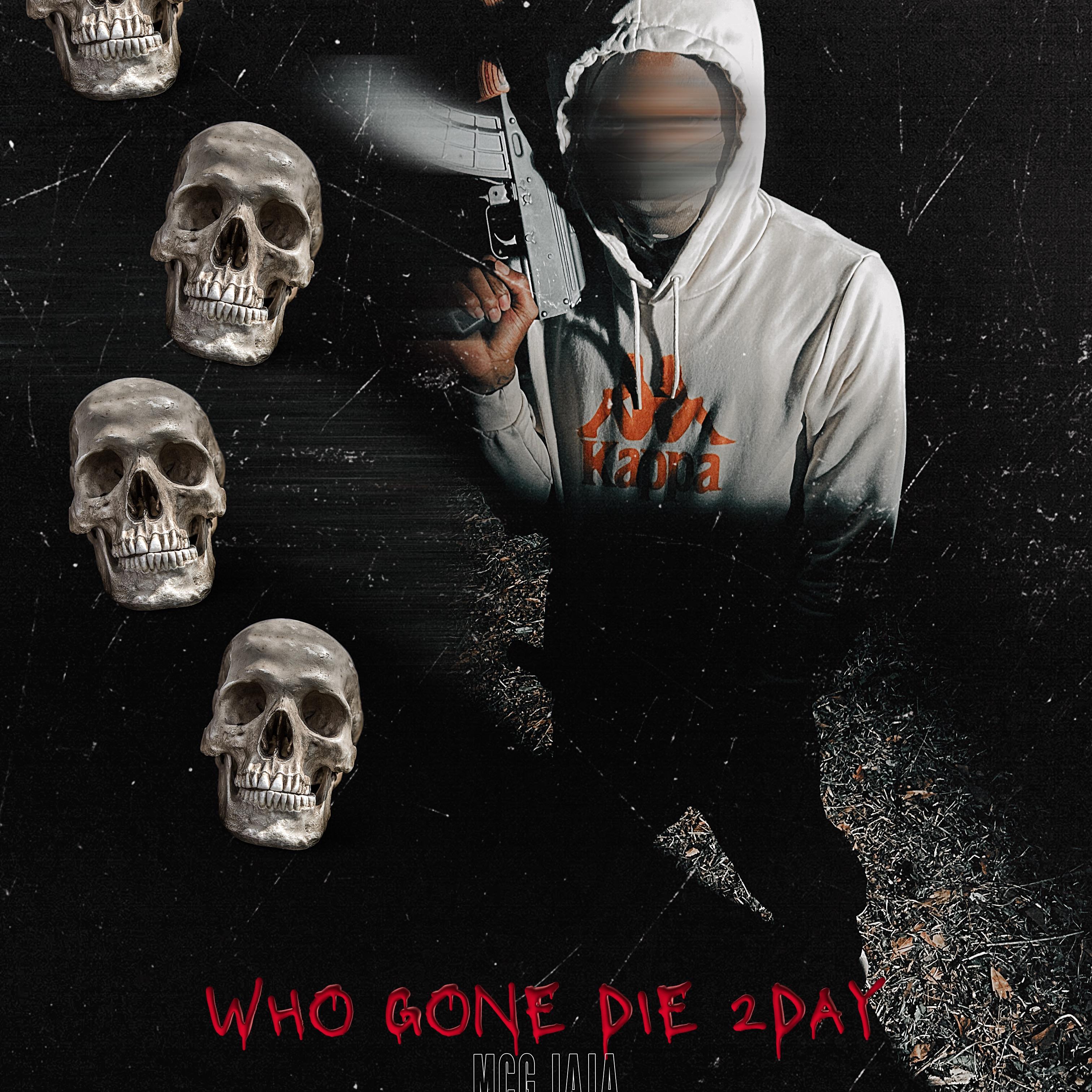 Who Gon Die 2Day artwork